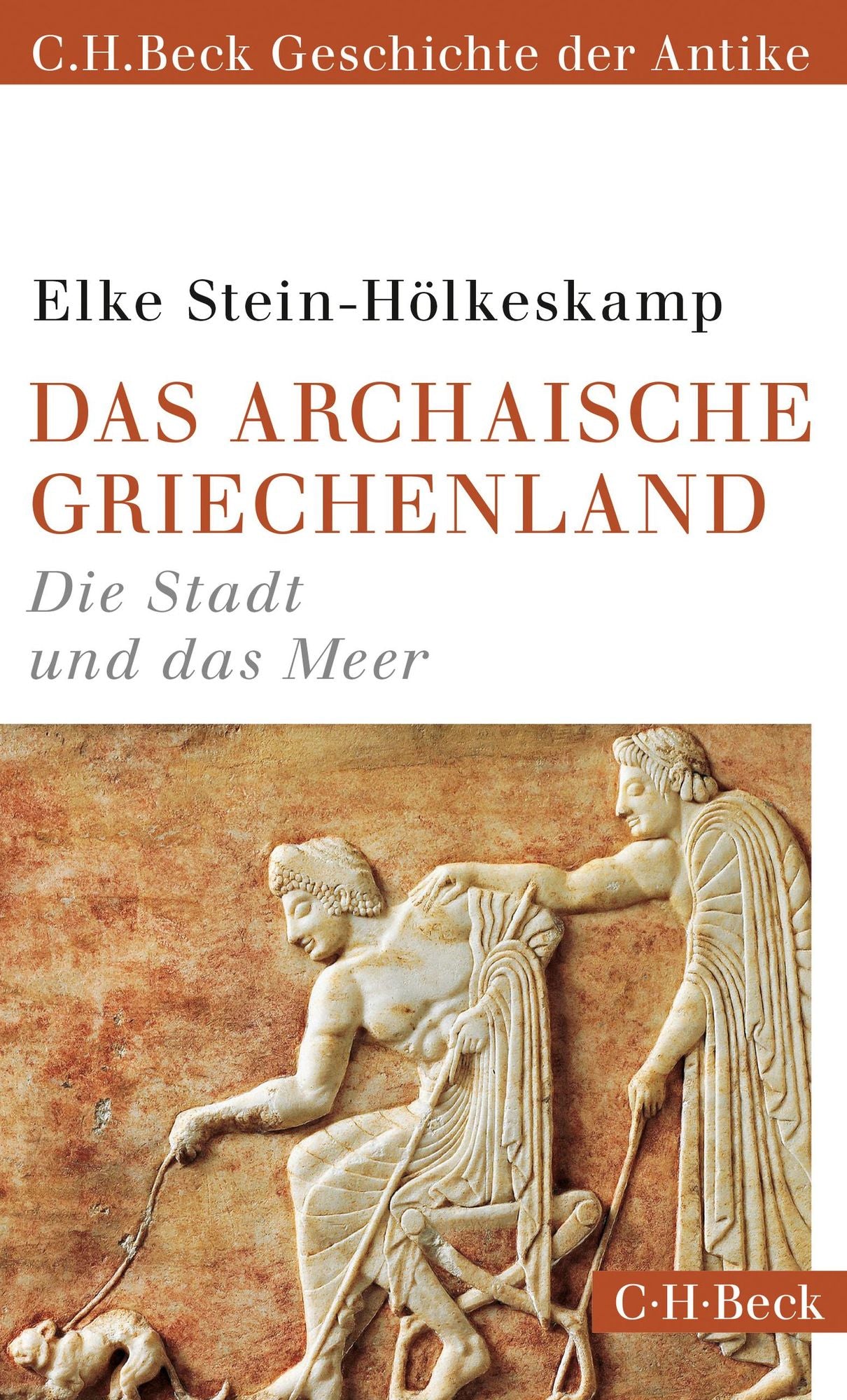 Das archaische Griechenland: Die Stadt und das Meer