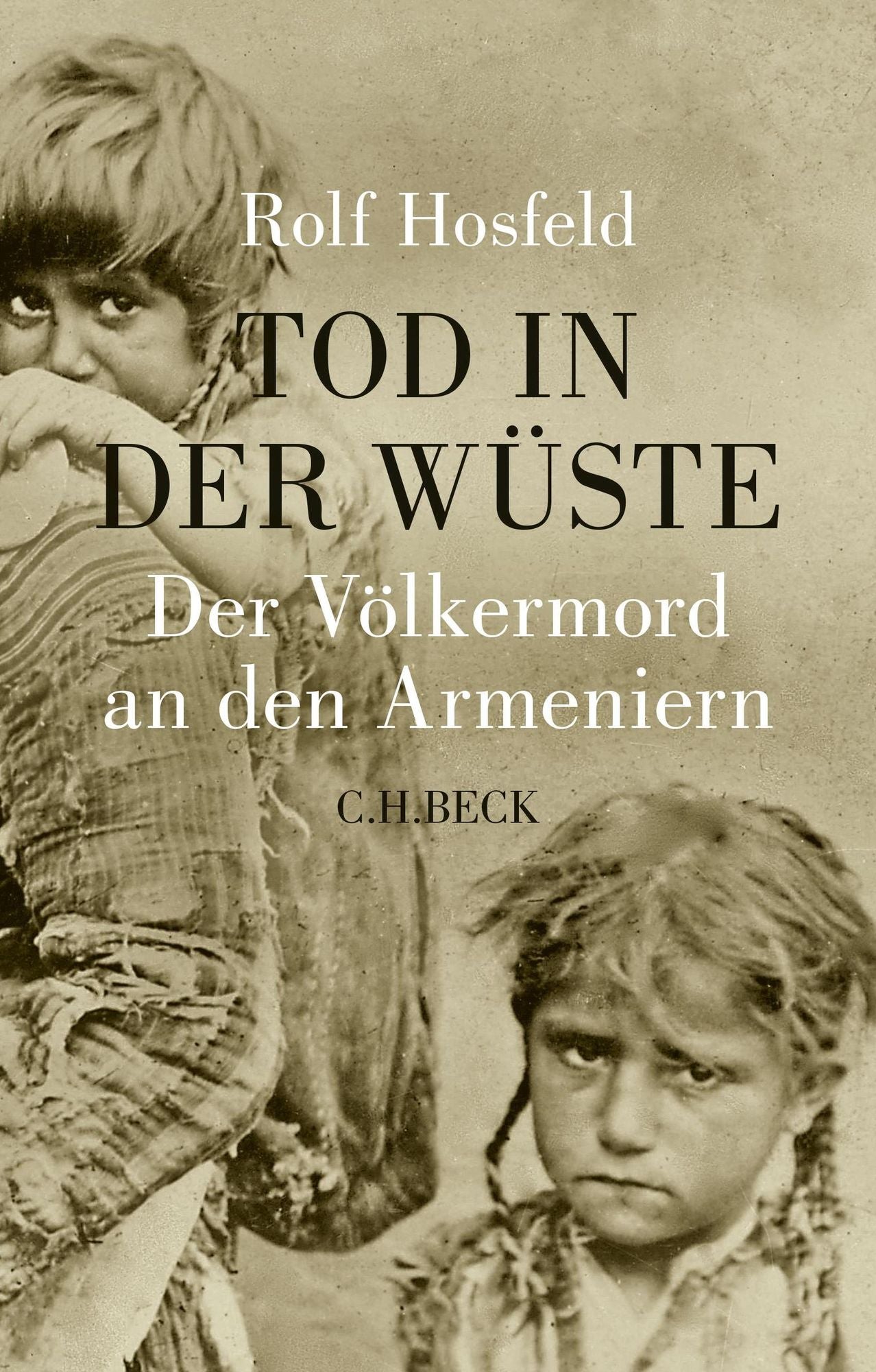 Tod in der Wüste: Der Völkermord an den Armeniern