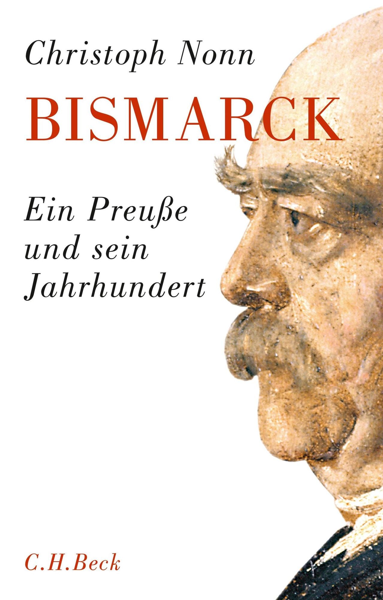 Bismarck: Ein Preuße und sein Jahrhundert