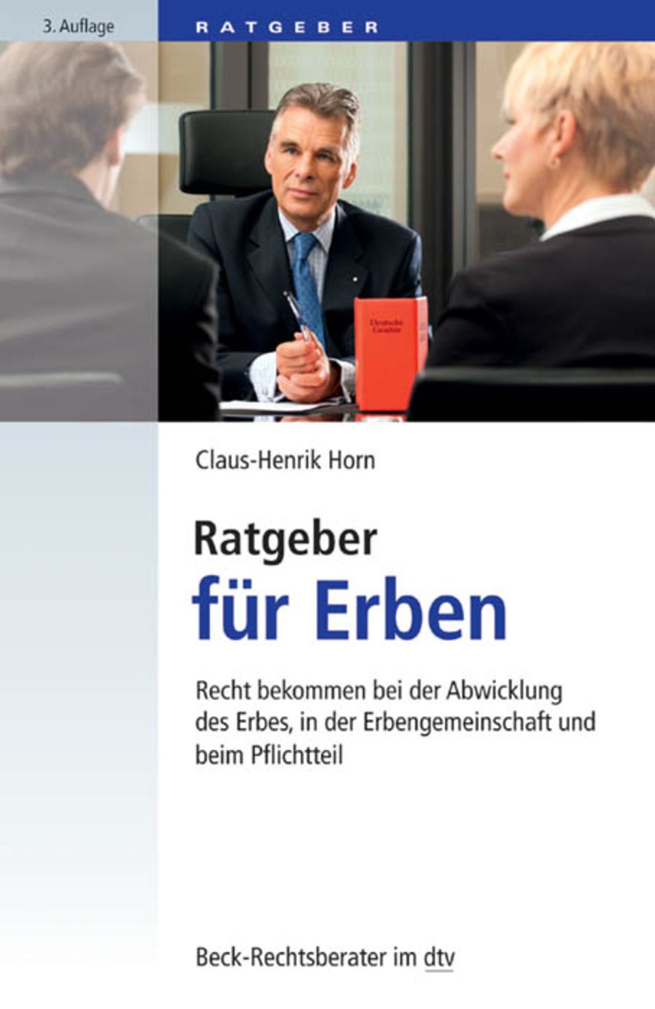 Ratgeber für Erben: Recht bekommen bei der Abwicklung des Erbes, in der Erbengemeinschaft und beim Pflichtteil