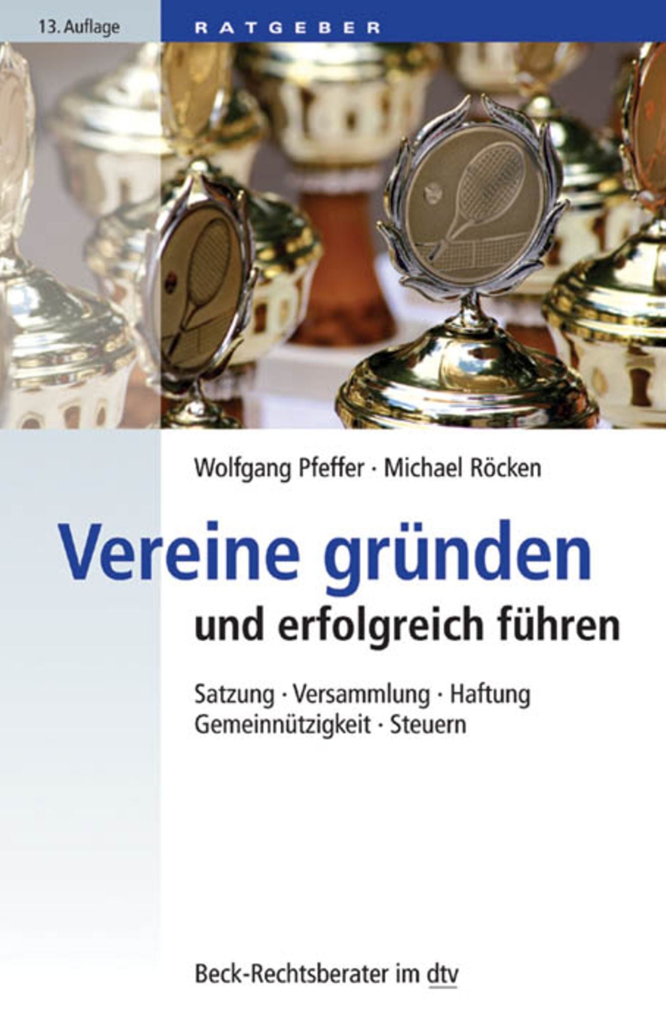 Vereine gründen und erfolgreich führen: Satzung, Versammlung, Haftung, Gemeinnützigkeit, Steuern