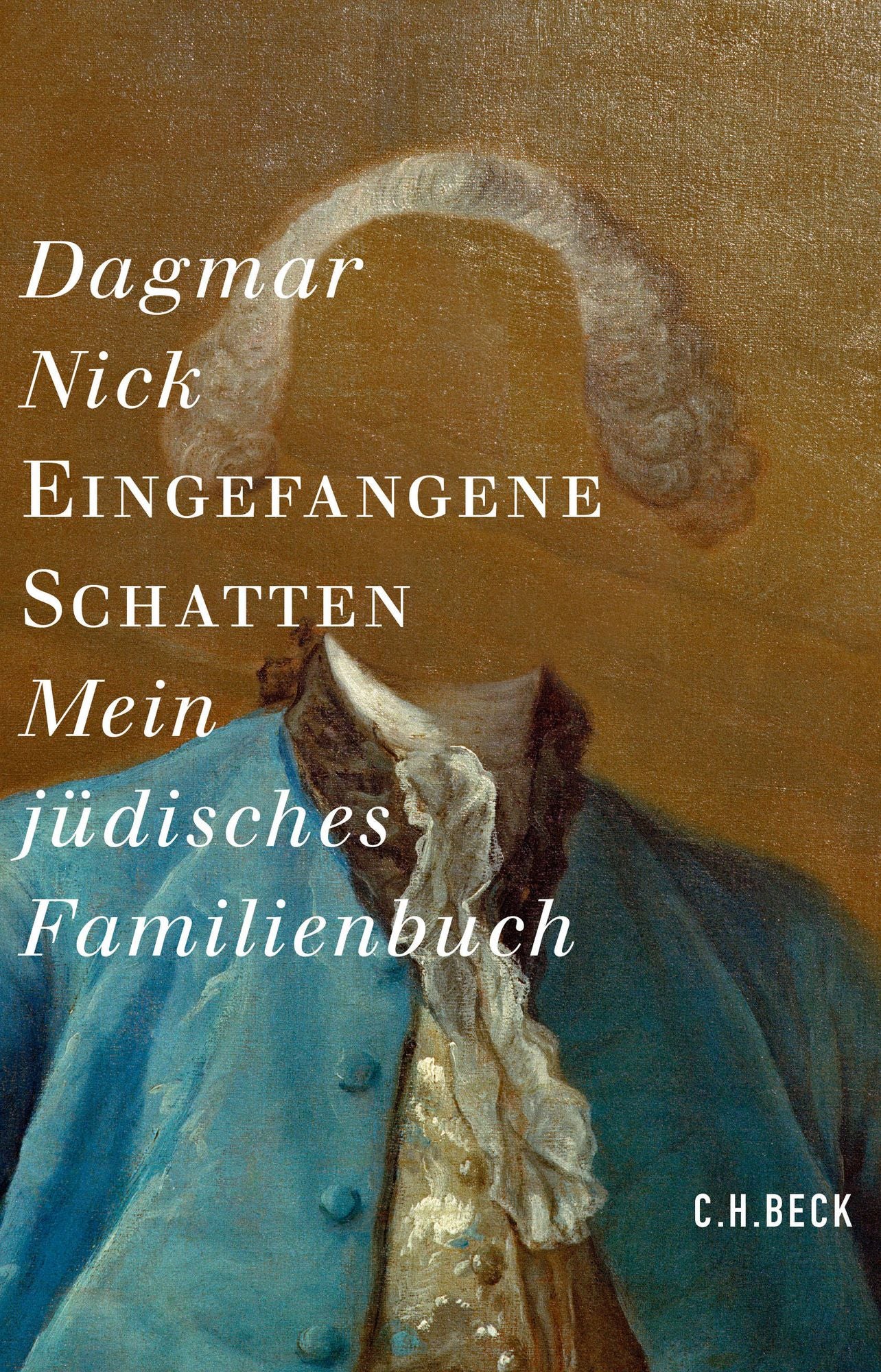 Eingefangene Schatten: Mein jüdisches Familienbuch