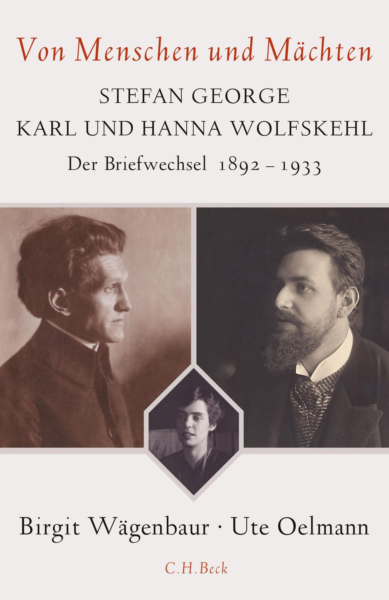 Von Menschen und Mächten: Stefan George - Karl und Hanna Wolfskehl