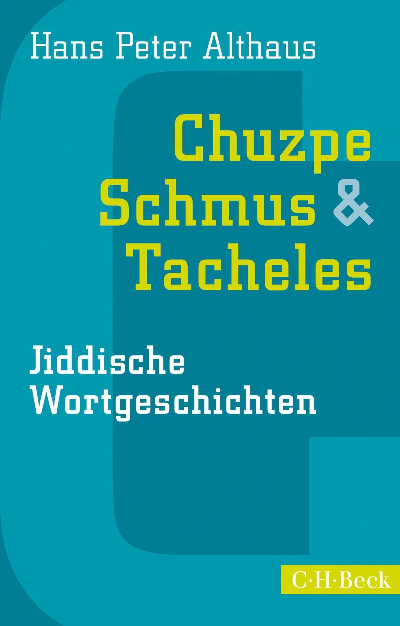 Chuzpe, Schmus & Tacheles: Jiddische Wortgeschichten