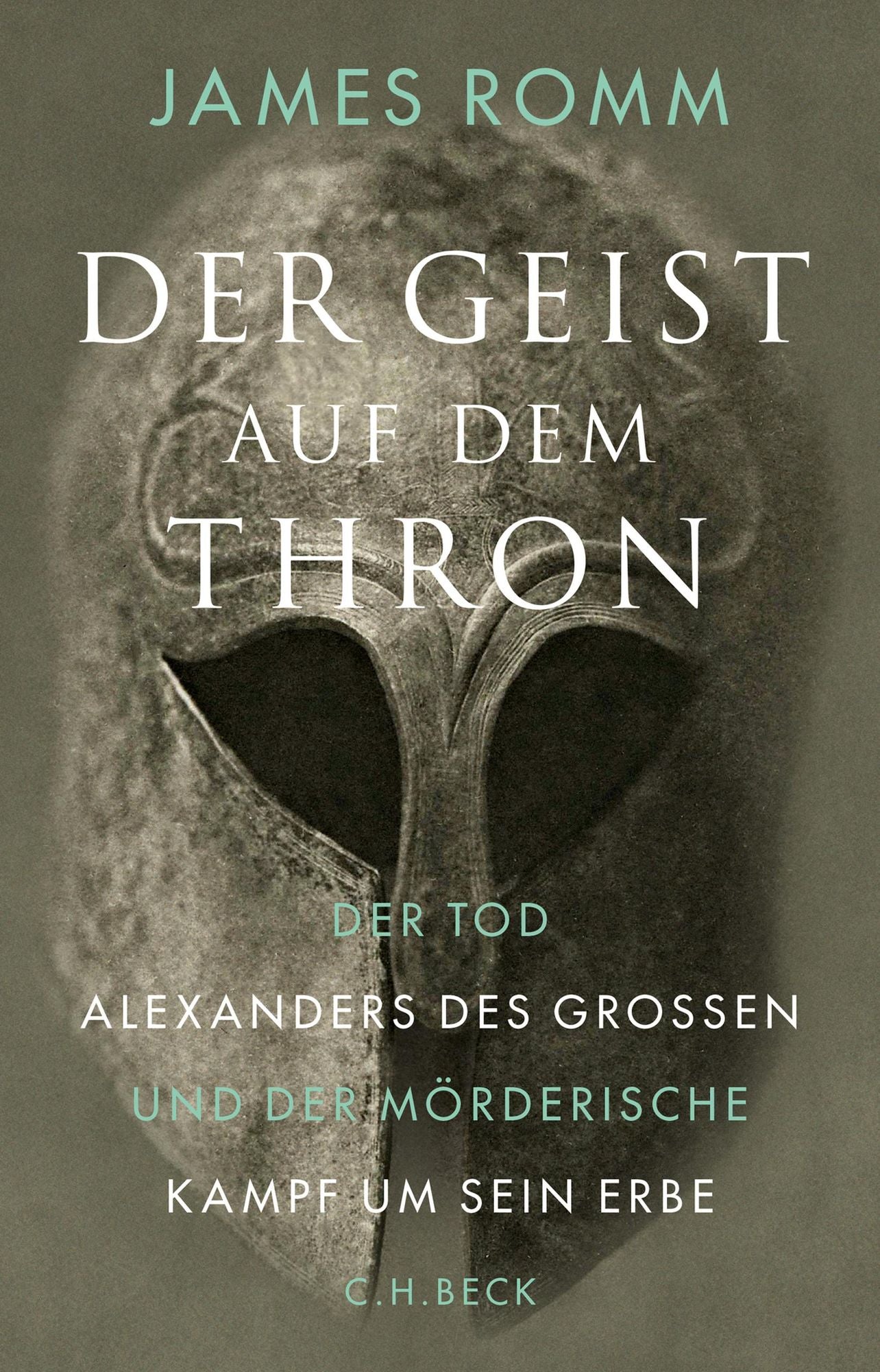 Der Geist auf dem Thron: Der Tod Alexanders des Großen und der mörderische Kampf um sein Erbe
