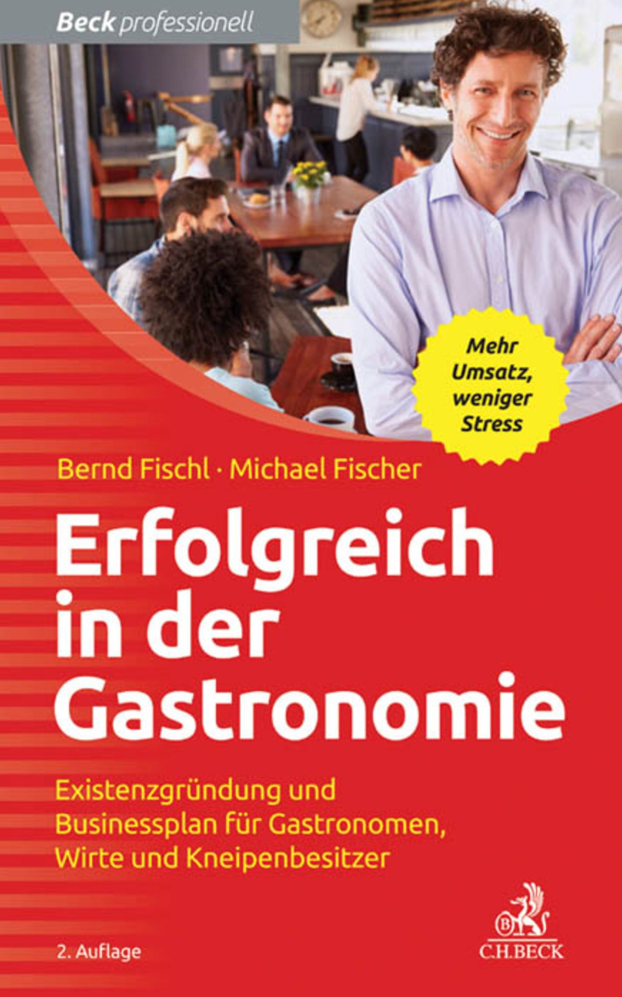 Erfolgreich in der Gastronomie: Existenzgründung und Businessplan für Gastronomen, Wirte und Kneipenbesitzer