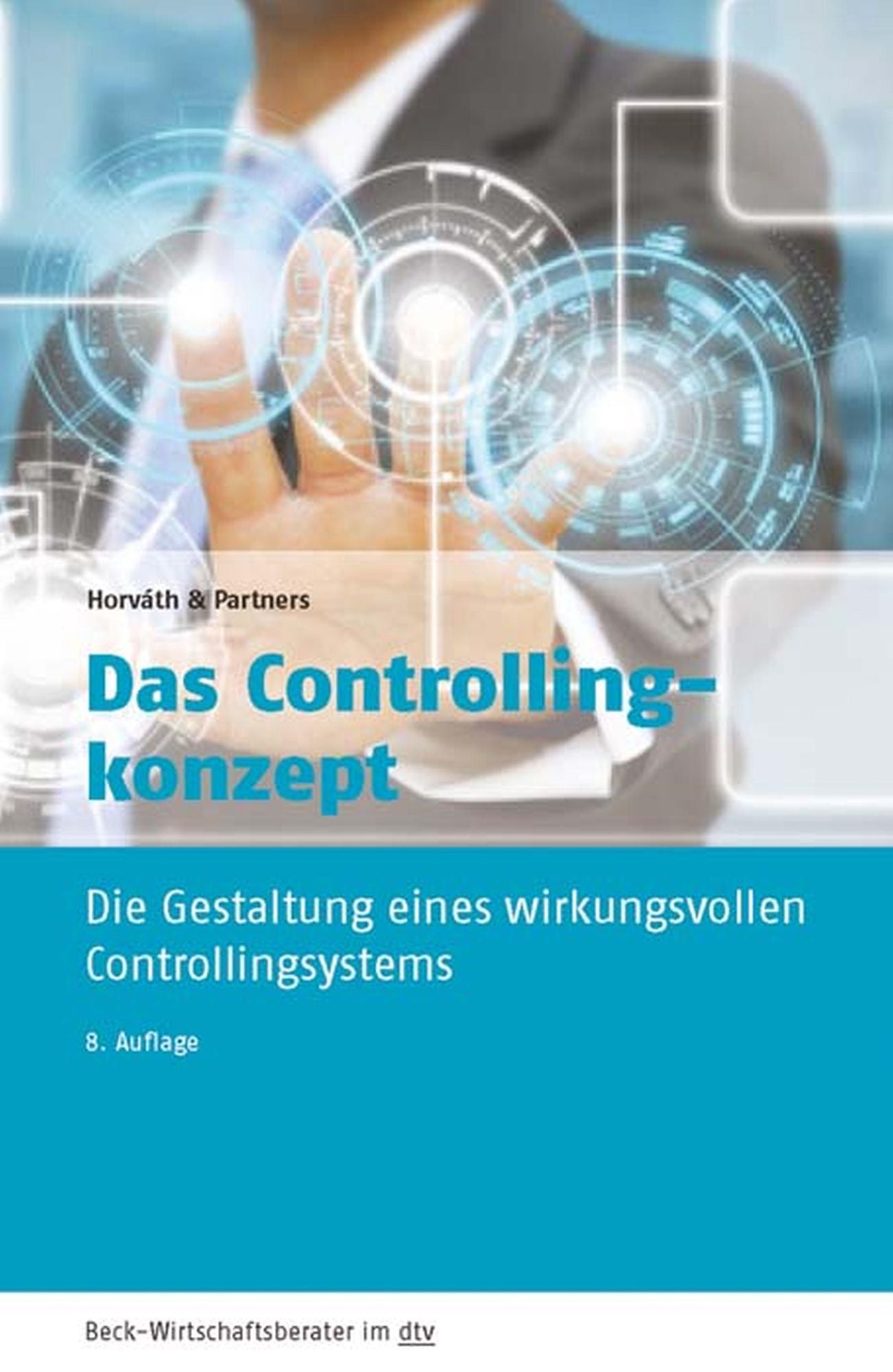 Das Controllingkonzept: Die Gestaltung eines wirkungsvollen Controllingsystems