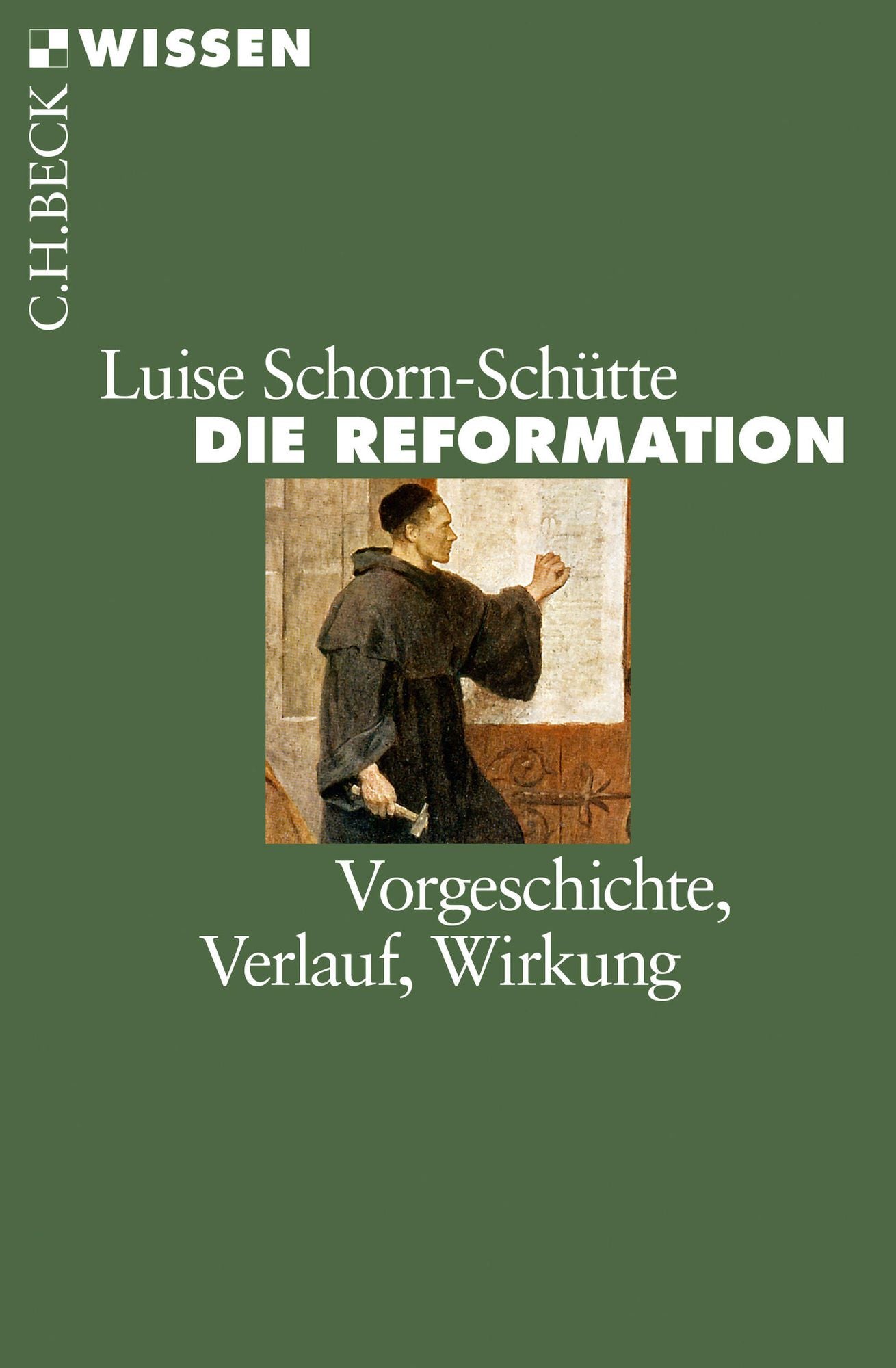 Die Reformation: Vorgeschichte, Verlauf, Wirkung