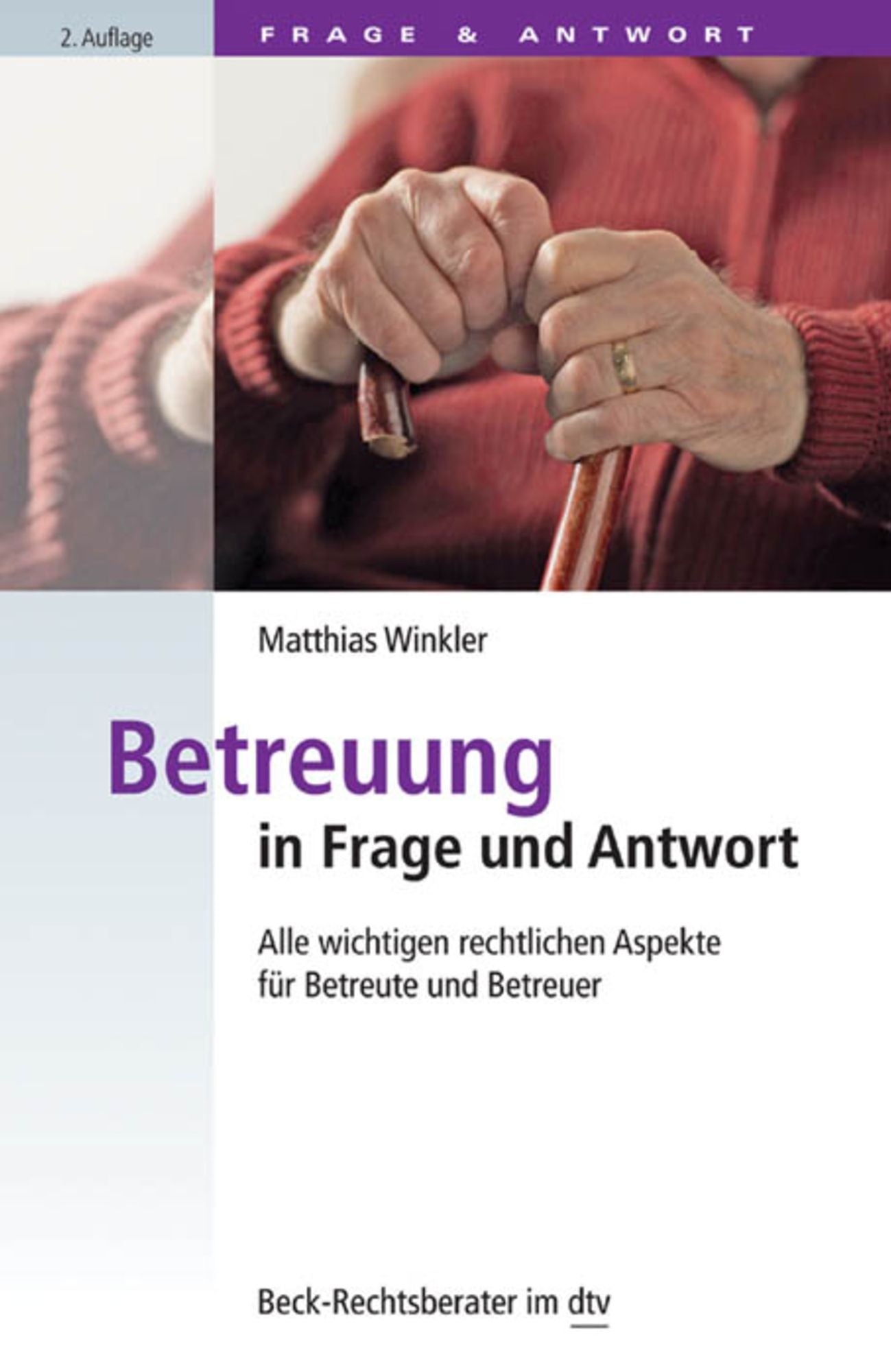 Betreuung in Frage und Antwort: Alle wichtigen rechtlichen Aspekte für Betreute und Betreuer