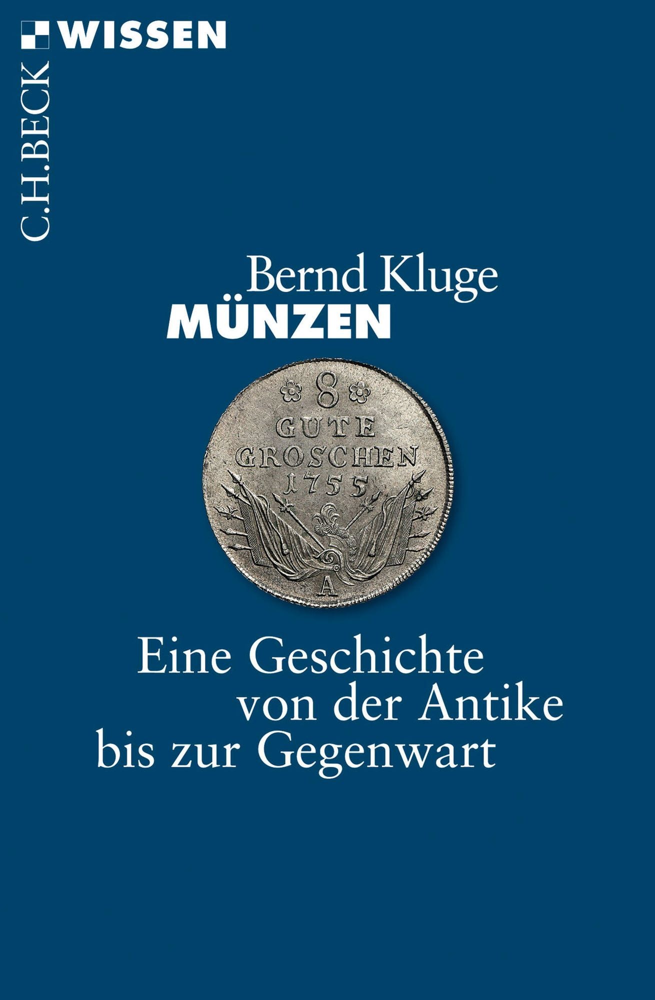 Münzen: Eine Geschichte von der Antike bis zur Gegenwart