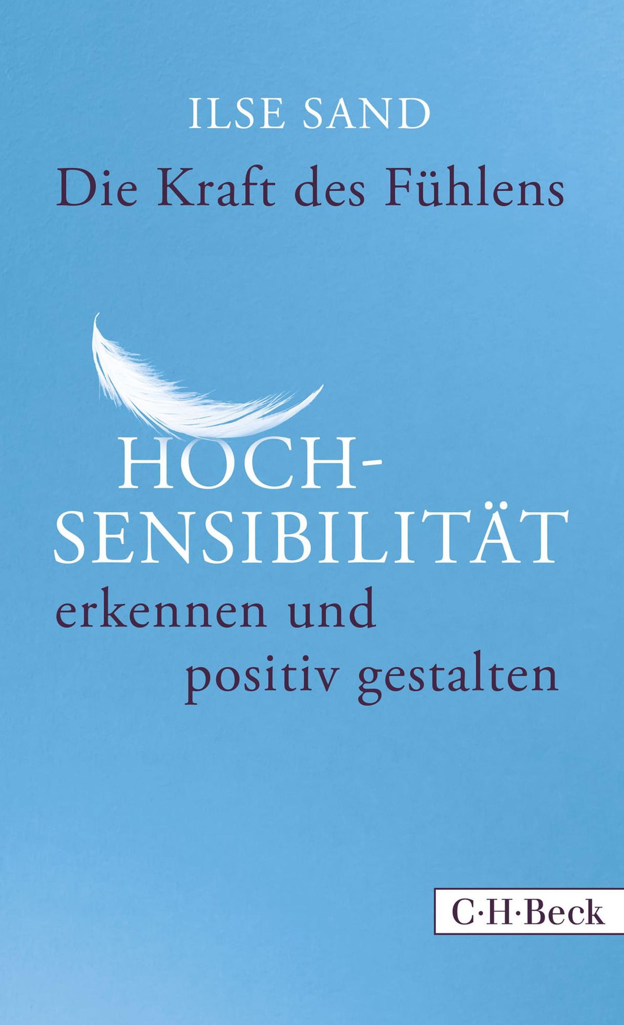 Die Kraft des Fühlens: Hochsensibilität erkennen und positiv gestalten