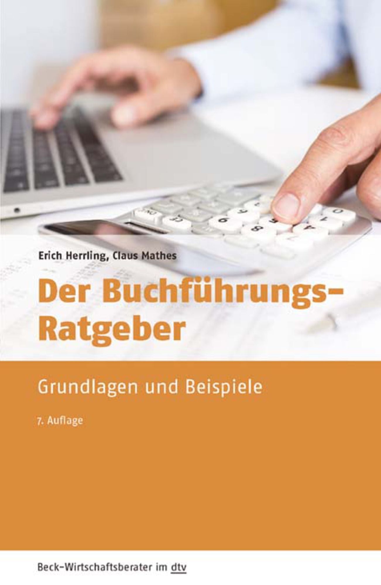 Der Buchführungs-Ratgeber: Grundlagen und Beispiele