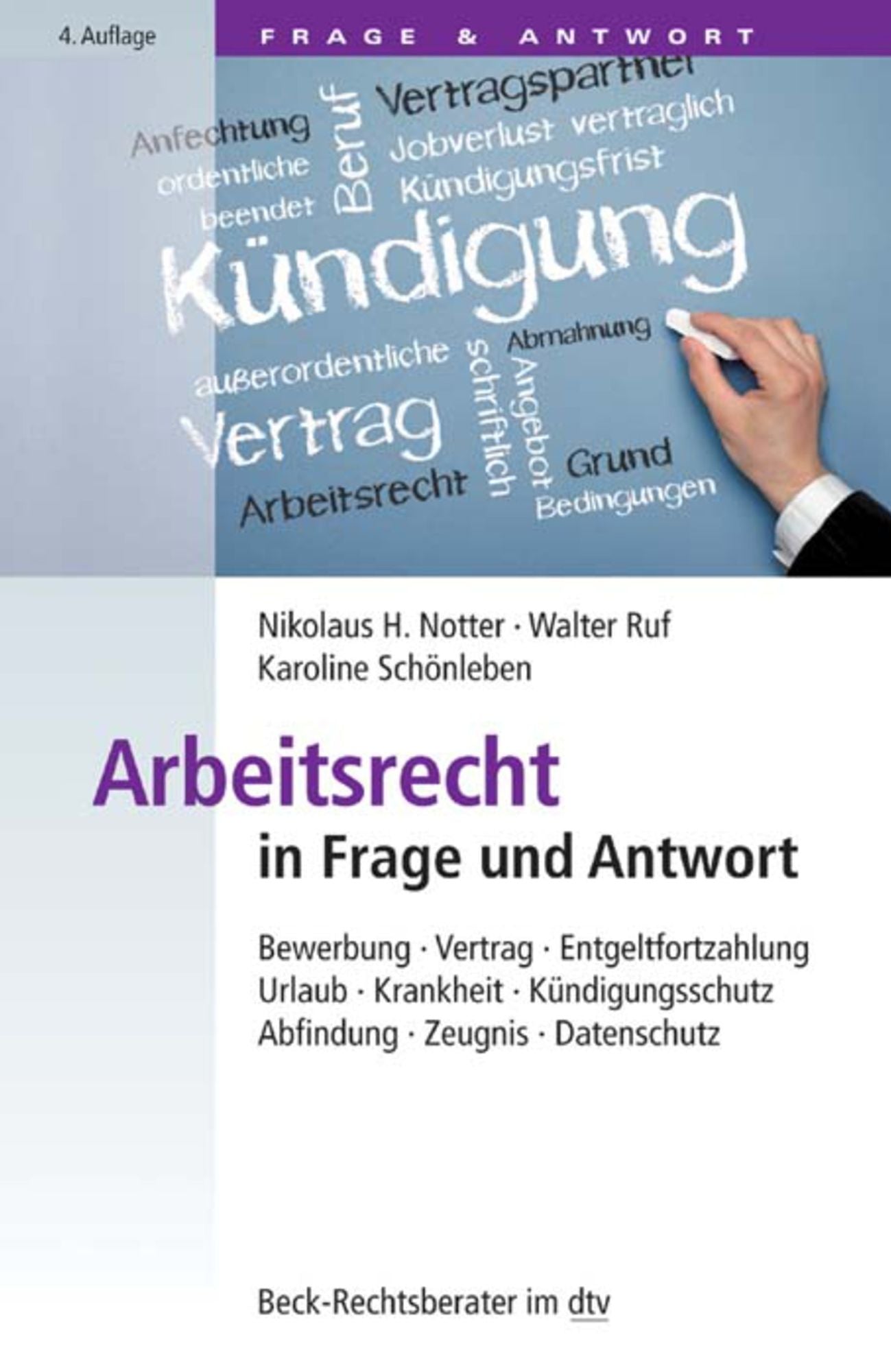 Arbeitsrecht in Frage und Antwort: Bewerbung, Vertrag, Entgeltfortzahlung, Urlaub, Krankheit, Kündigungsschutz, Abfindung, Zeugnis, Datenschutz