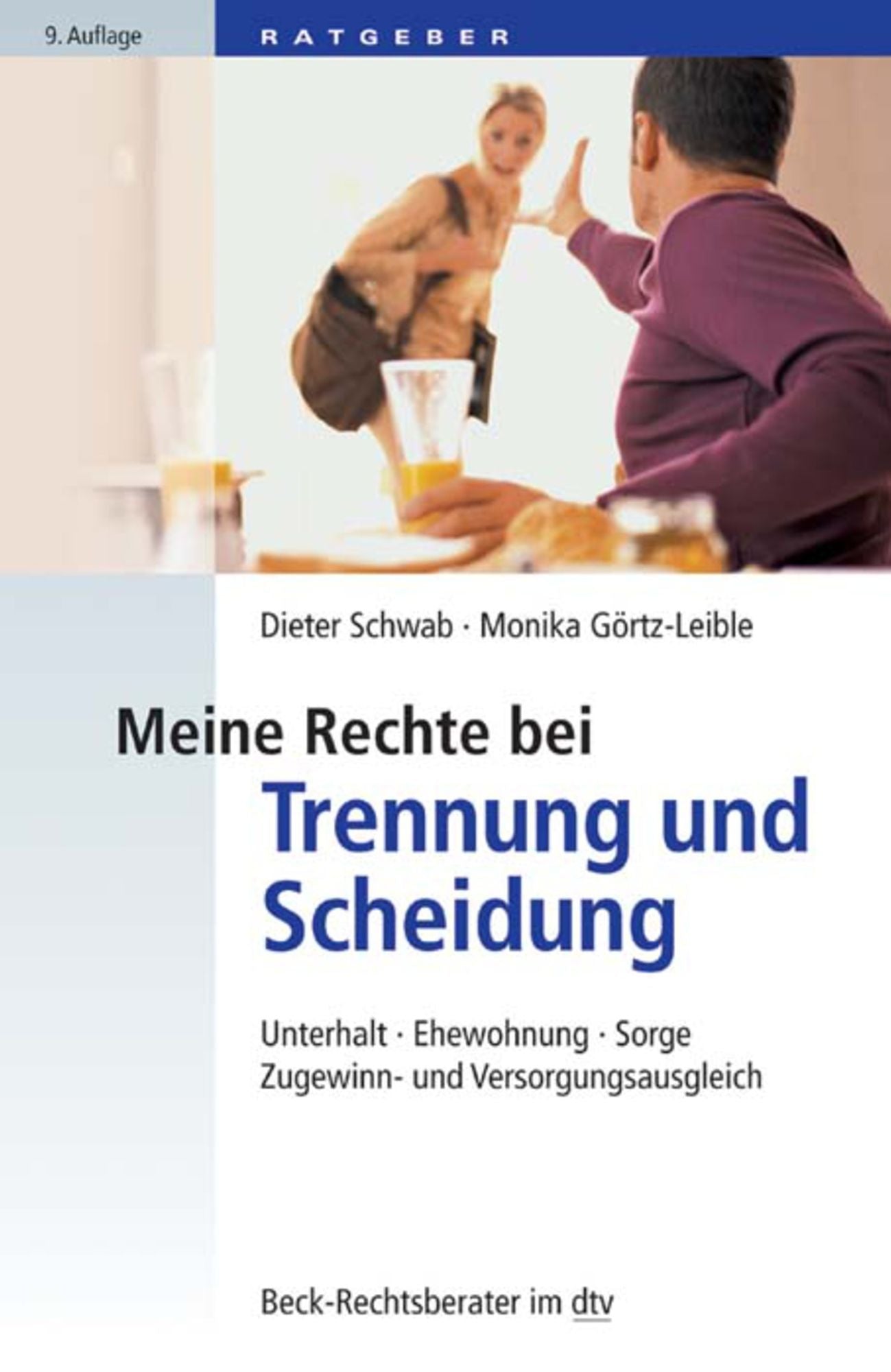 Meine Rechte bei Trennung und Scheidung: Unterhalt, Ehewohnung, Sorge, Zugewinn- und Versorgungsausgleich