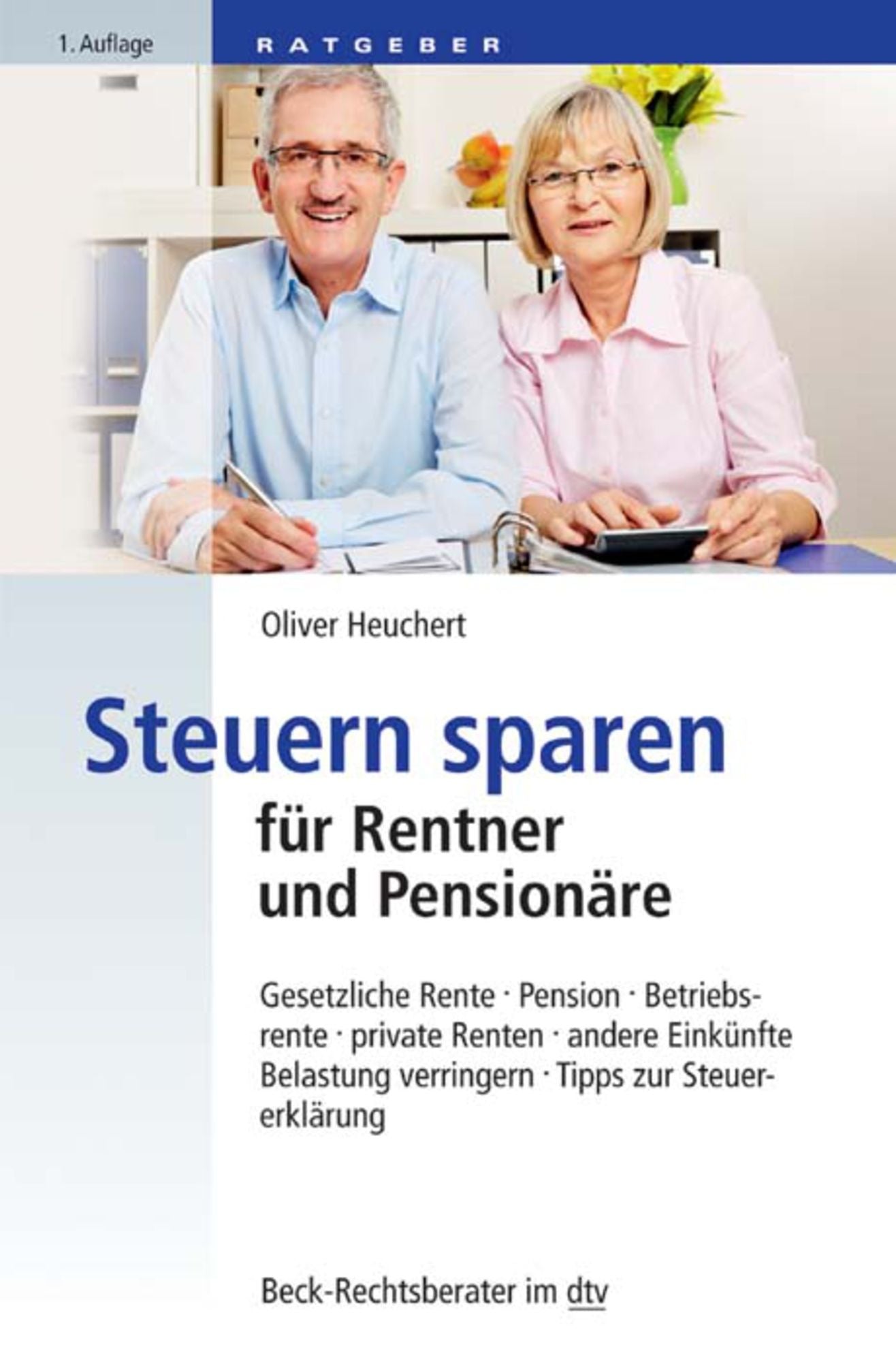 Steuern sparen für Rentner und Pensionäre: Gesetzliche Rente, Pension, Betriebsrente, private Renten, andere Einkünfte, Belastung verringern, Tipps zur Steuererklärung