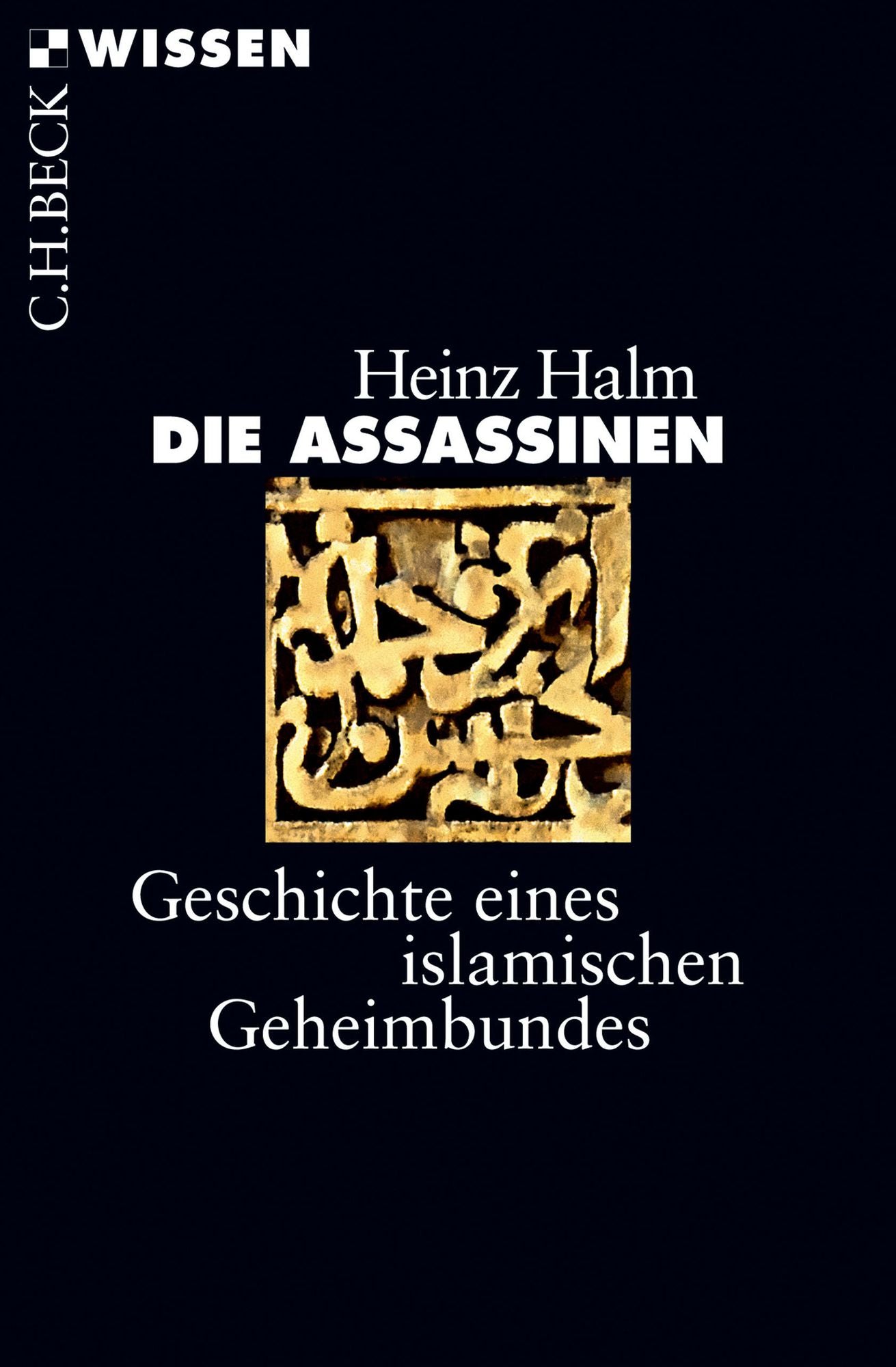 Die Assassinen: Geschichte eines islamischen Geheimbundes