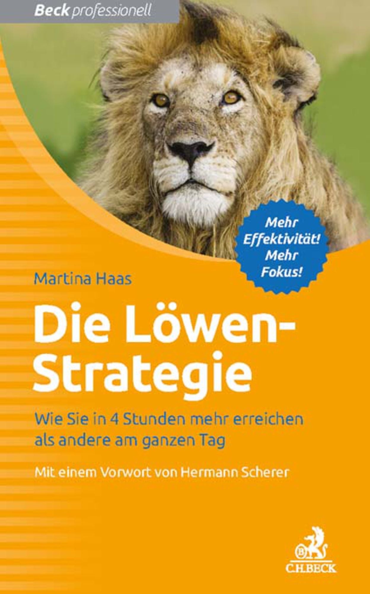 Die Löwen-Strategie: Wie Sie in 4 Stunden mehr erreichen als andere am ganzen Tag