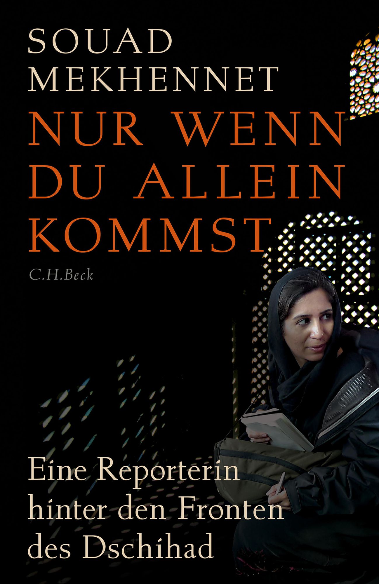 Nur wenn du allein kommst: Eine Reporterin hinter den Fronten des Jihad