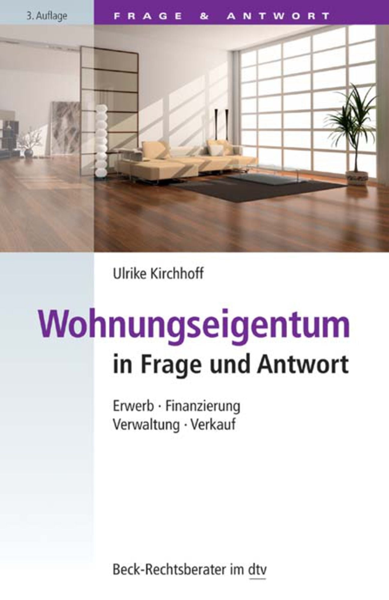 Wohnungseigentum in Frage und Antwort: Erwerb, Finanzierung, Verwaltung, Verkauf