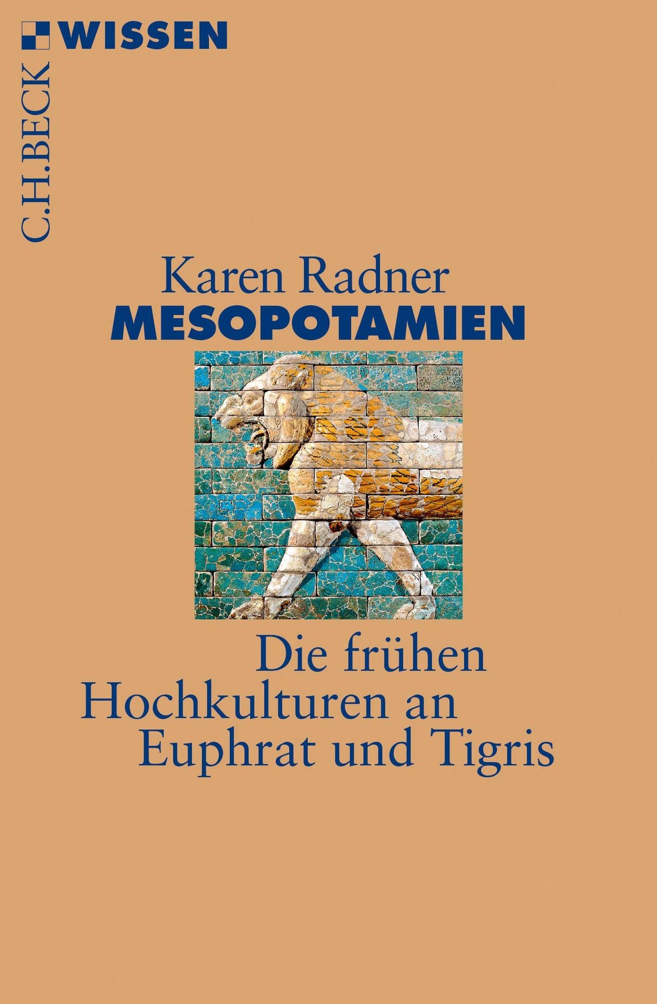 Mesopotamien: Die frühen Hochkulturen an Euphrat und Tigris