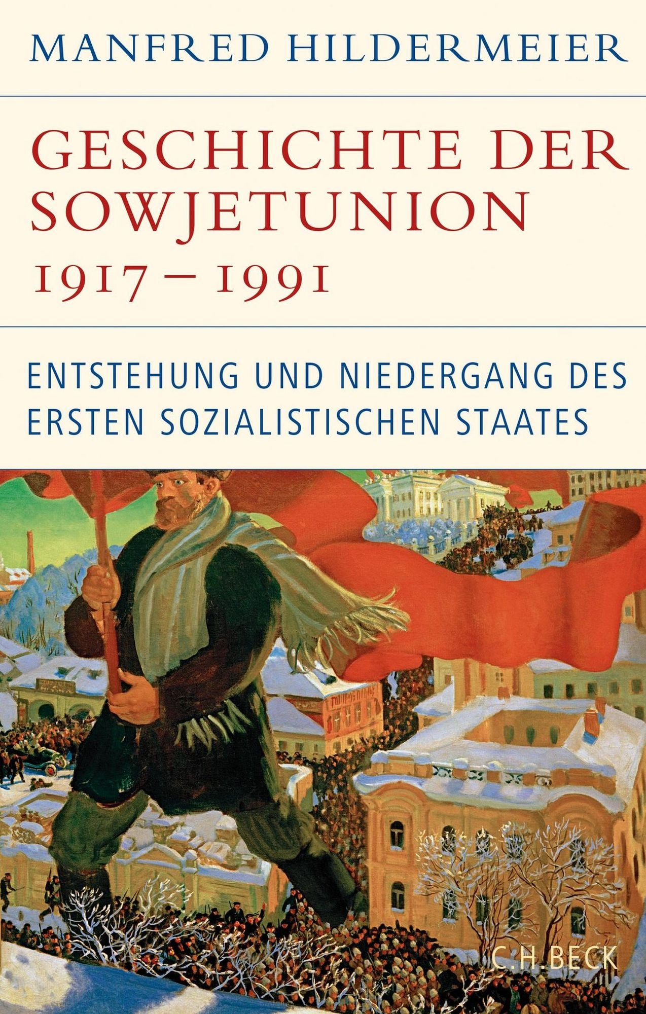 Geschichte der Sowjetunion 1917-1991: Entstehung und Niedergang des ersten sozialistischen Staates