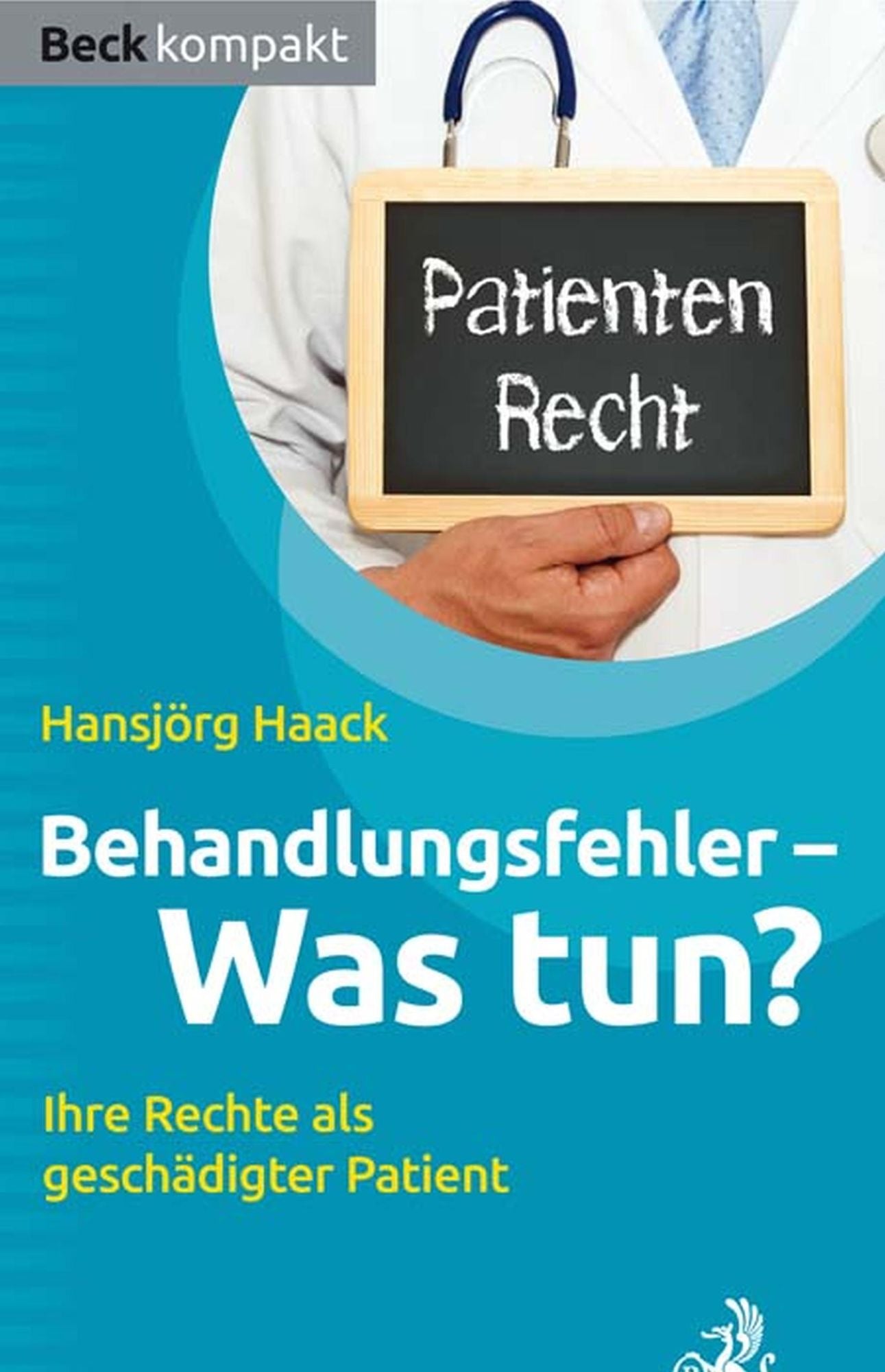 Behandlungsfehler - was tun?: Ihre Rechte als geschädigter Patient