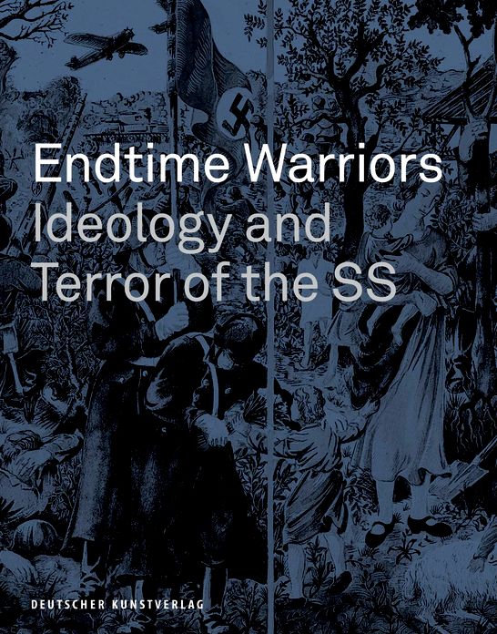 Endtime Warriors: Ideology and Terror of the SS