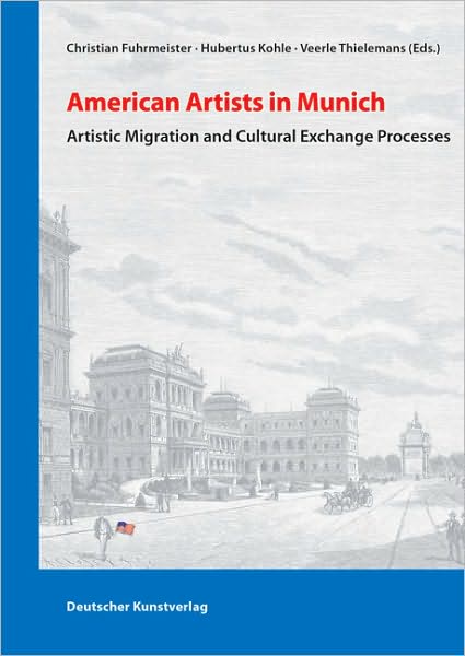 American Artists in Munich: Artistic Migration and Cultural Exchange Processes