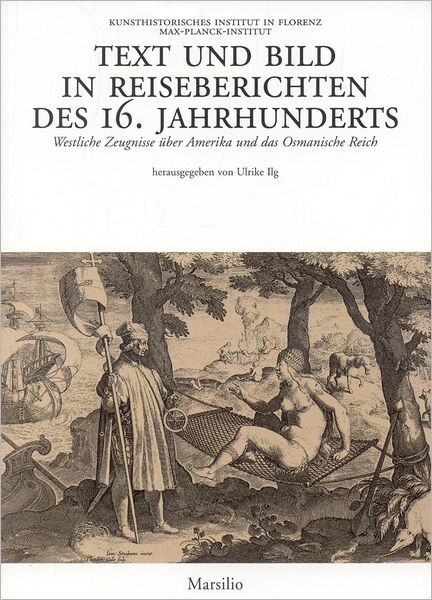 Text und Bild in Reiseberichten des 16. Jahrhunderts: Westliche Zeugnisse über Amerika und das Osmanische Reich