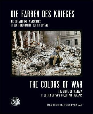 The Colors of War: The Siege of Warsaw in Julien Bryan's Color Photographs