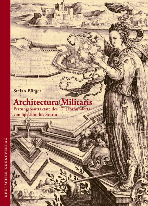 Architectura Militaris: Festungsbautraktate des 17. Jahrhunderts von Specklin bis Sturm