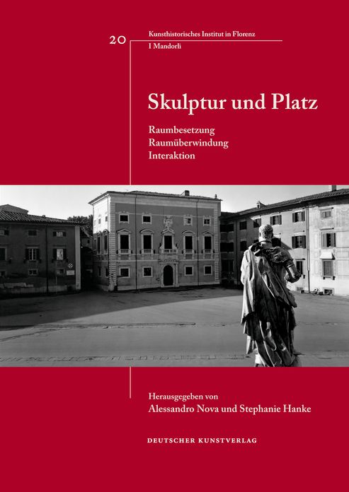 Skulptur und Platz: Raumbesetzung - Raumuberwindung - Interaktion