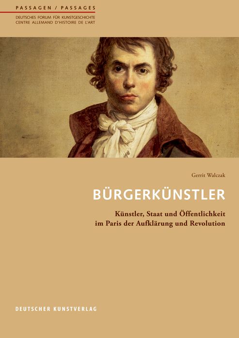 Burgerkunstler: Kunstler, Staat und Offentlichkeit im Paris der Aufklarung und Revolution