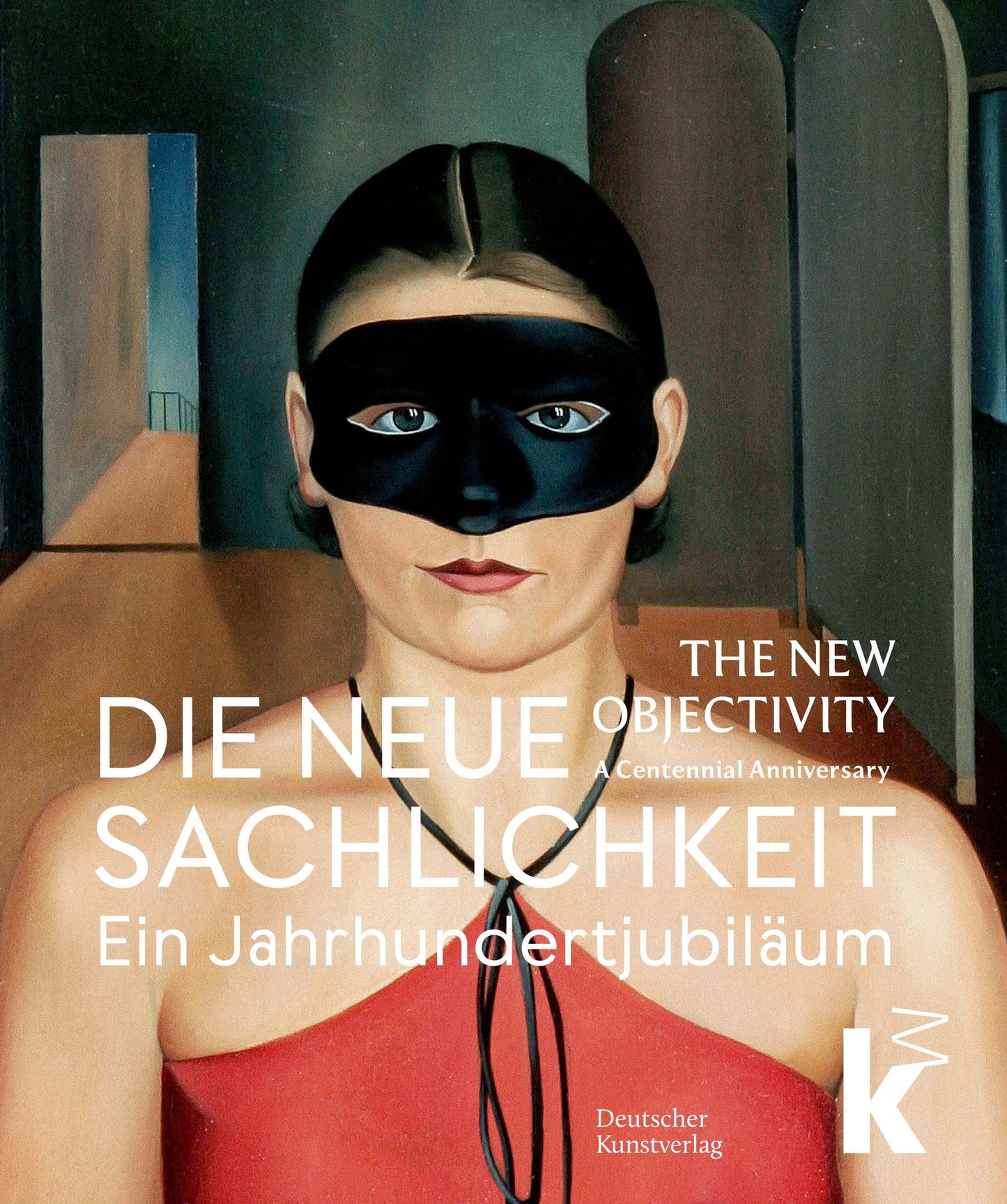 Die Neue Sachlichkeit / The New Objectivity: Ein Jahrhundertjubiläum