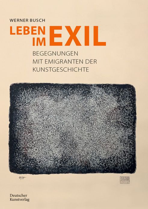 Leben im Exil: Begegnungen mit Emigranten der Kunstgeschichte