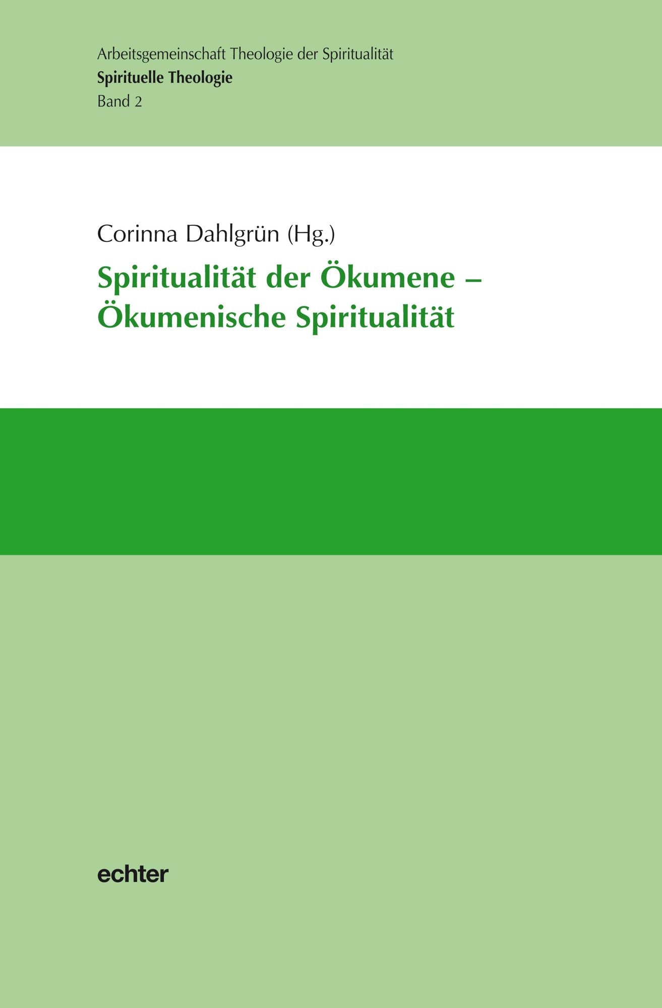Spiritualität der Ökumene - Ökumenische Spiritualität: Spirituelle Theologie Band 2