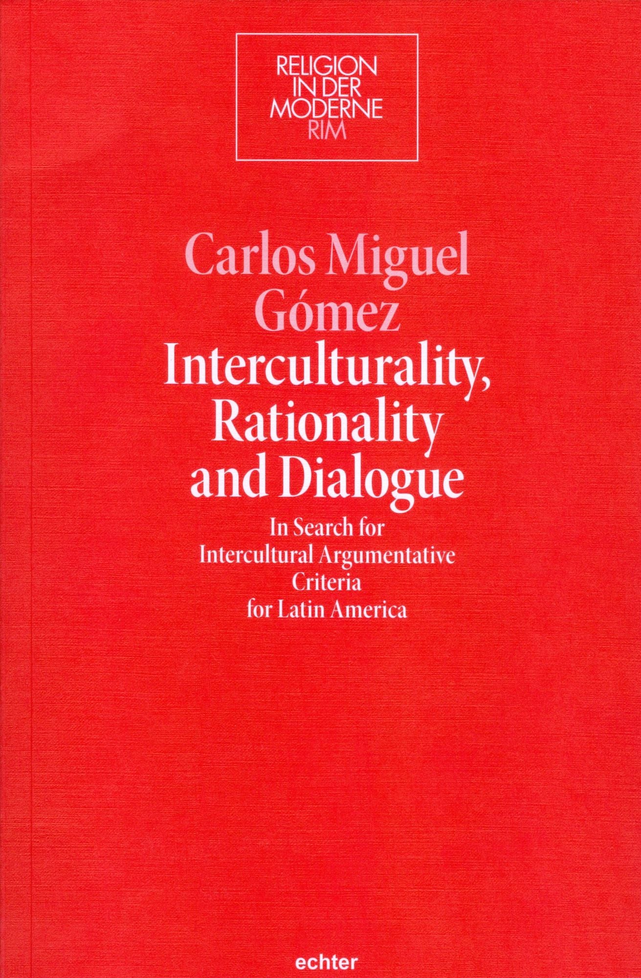 Interculturality, Rationality and Dialogue: In Search for Intercultural Argumentative Criteria for Latin America
