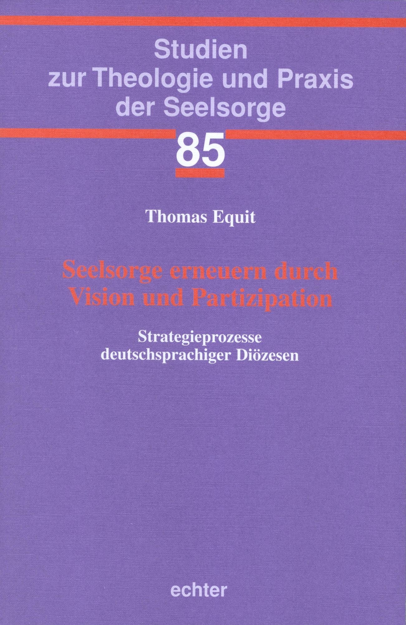 Seelsorge erneuern durch Vision und Partizipation: Strategieprozesse deutschsprachiger Diözesen