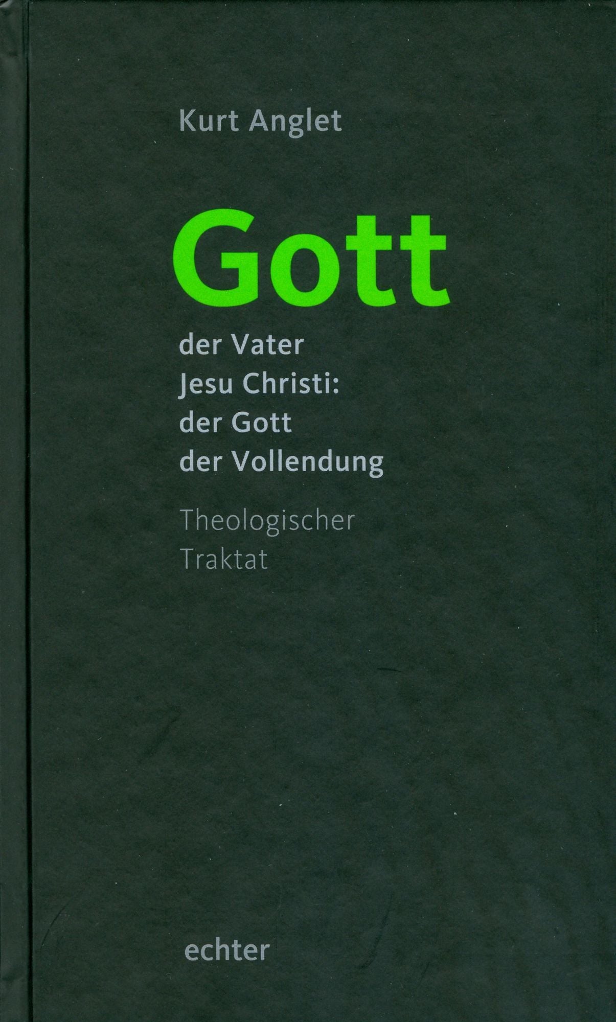 Gott - der Vater Jesu Christi: der Gott der Vollendung