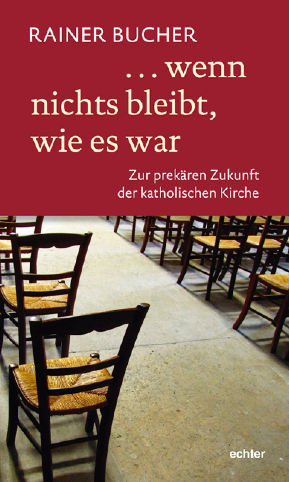 ... wenn nichts bleibt, wie es war: Zur prekären Zukunft der katholischen Kirche