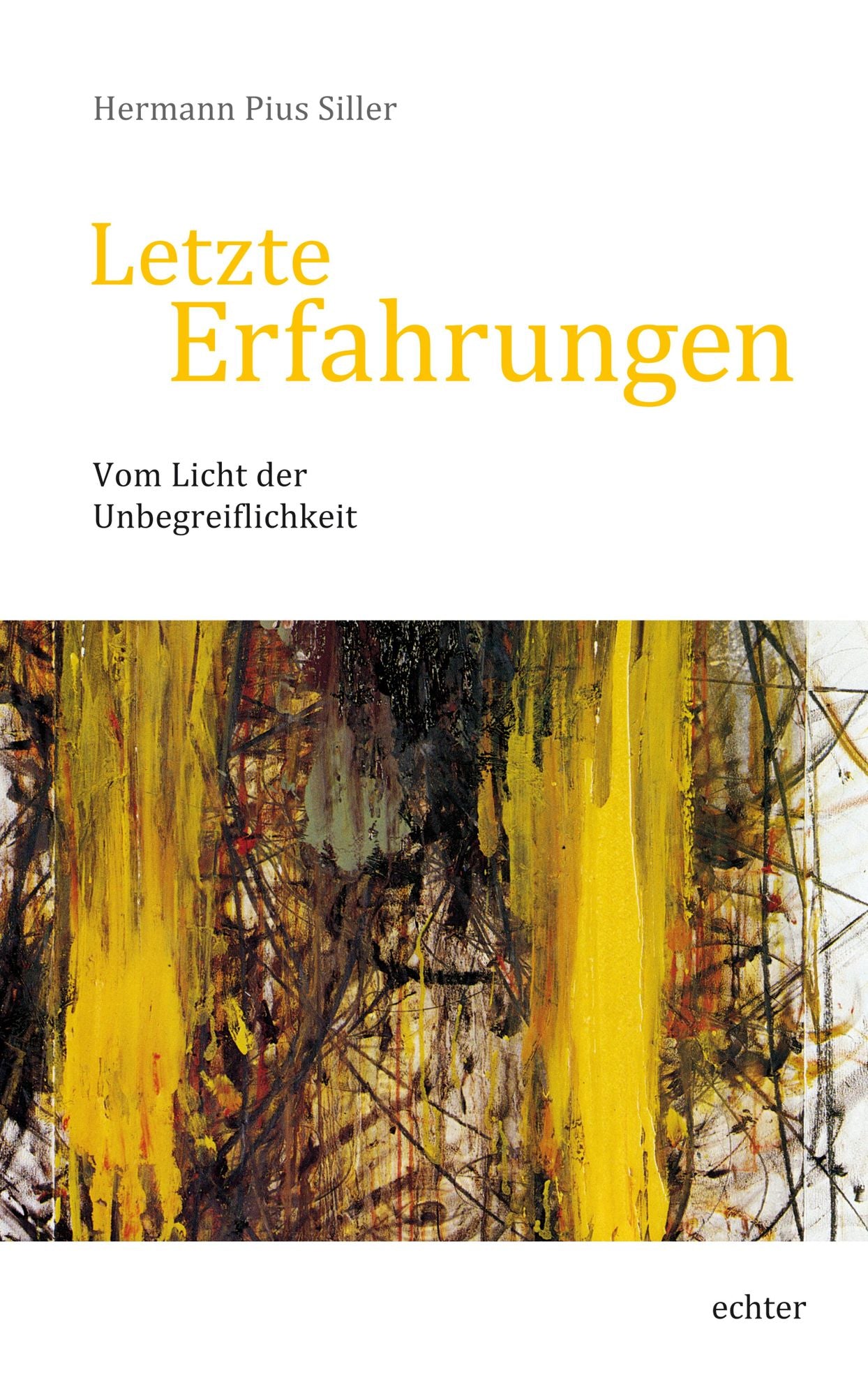 Letzte Erfahrungen: Vom Licht der Unbegreiflichkeit