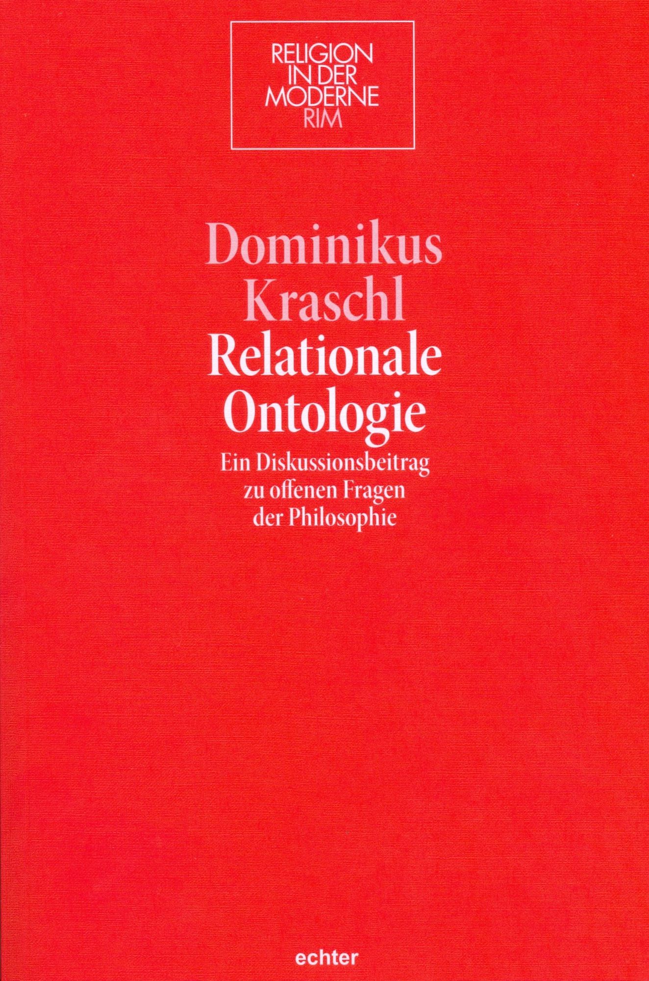 Relationale Ontologie: Ein Diskussionsbeitrag zu offenen Problemen der Philosophie