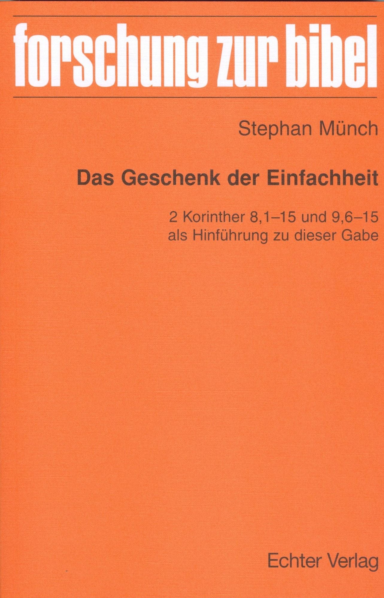 Das Geschenk der Einfachheit: 2 Korinther 8,1-15 und 9,6-15 als Hinführung zu dieser Gabe