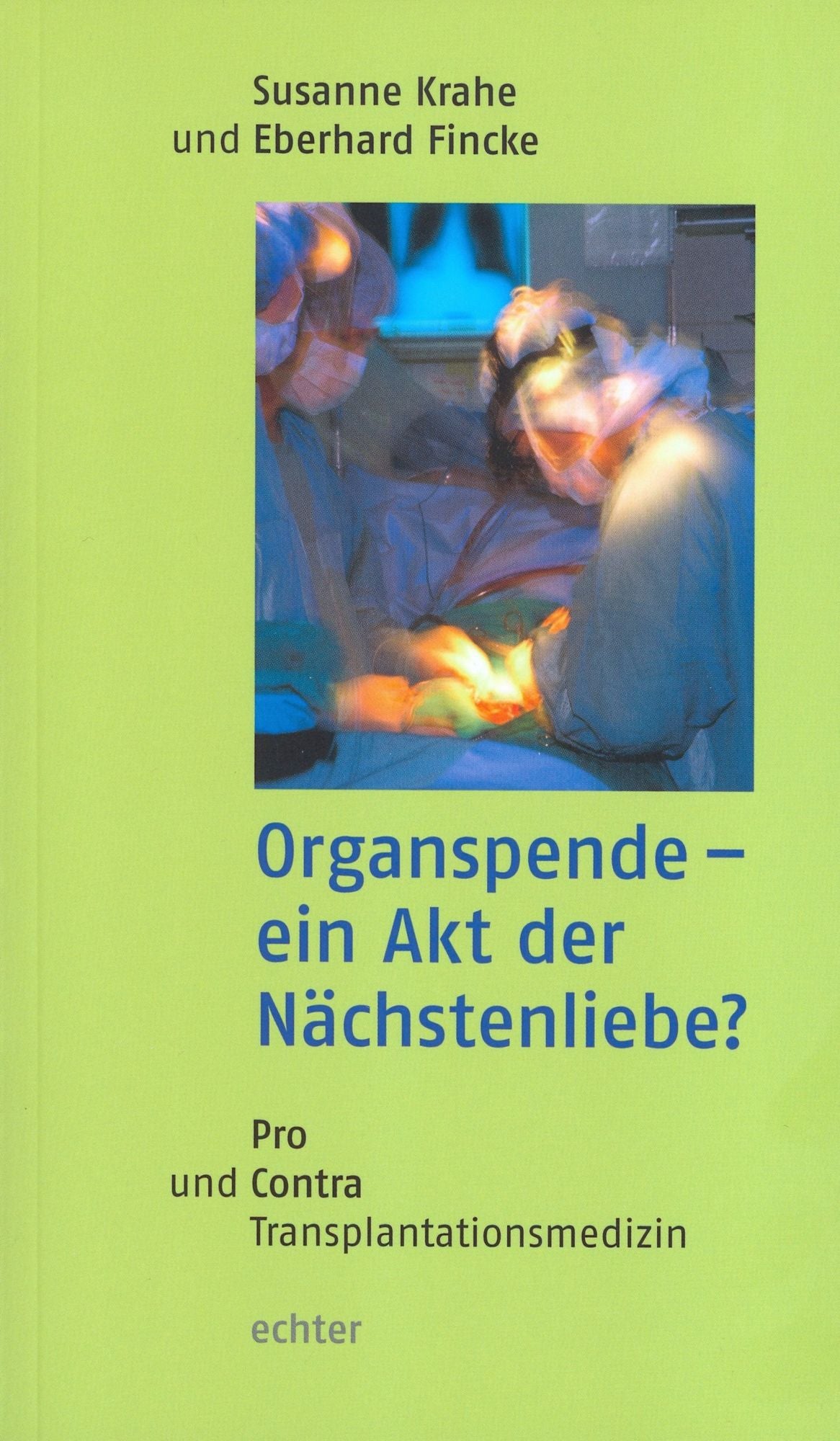 Organspende - ein Akt der Nächstenliebe?: Pro und Contra Transplantationsmedizin