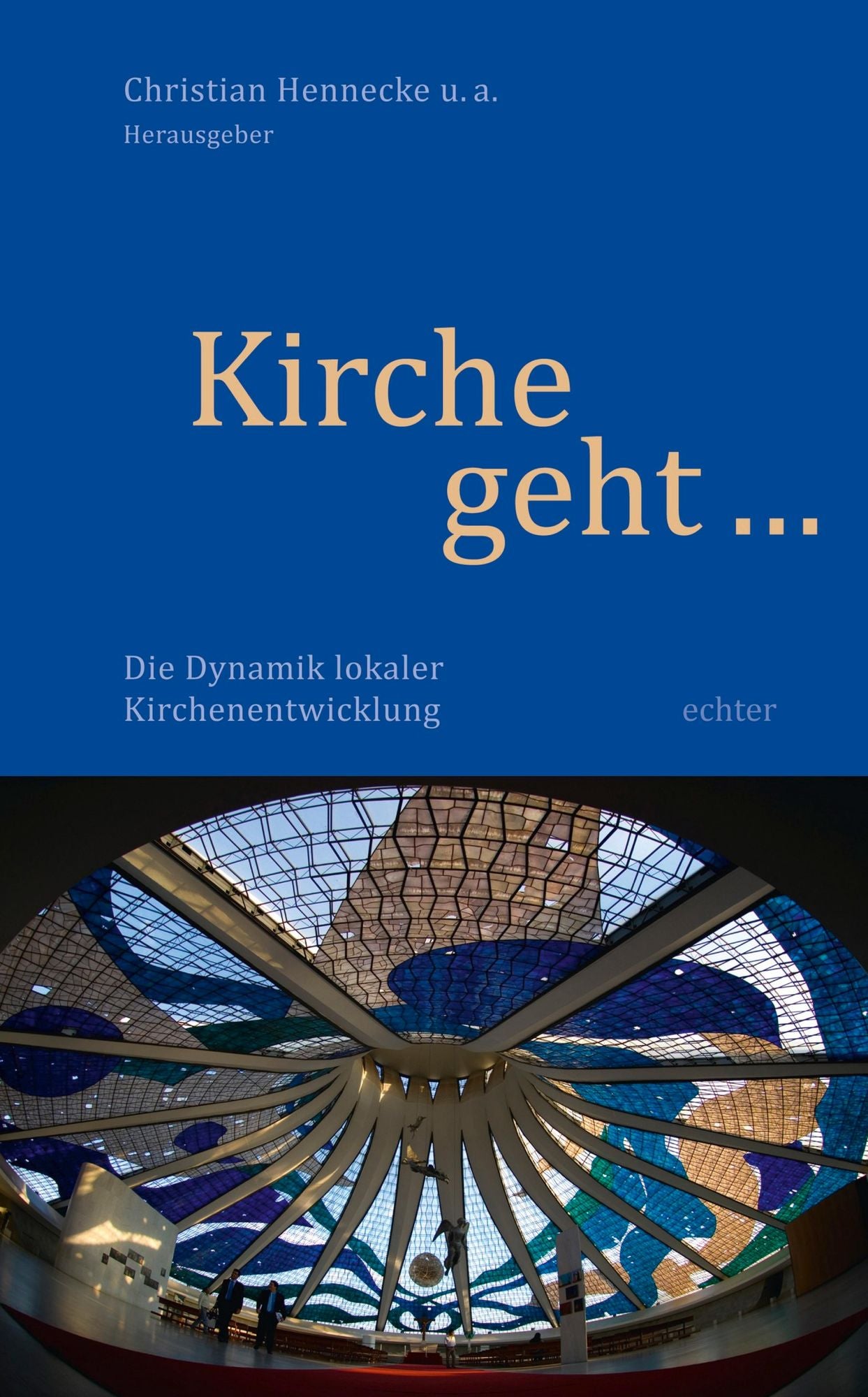 Kirche geht ...: Die Dynamik lokaler Kirchenentwicklung