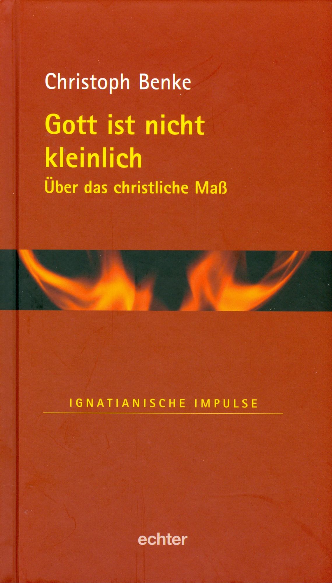 Gott ist nicht kleinlich: Über das christliche Maß