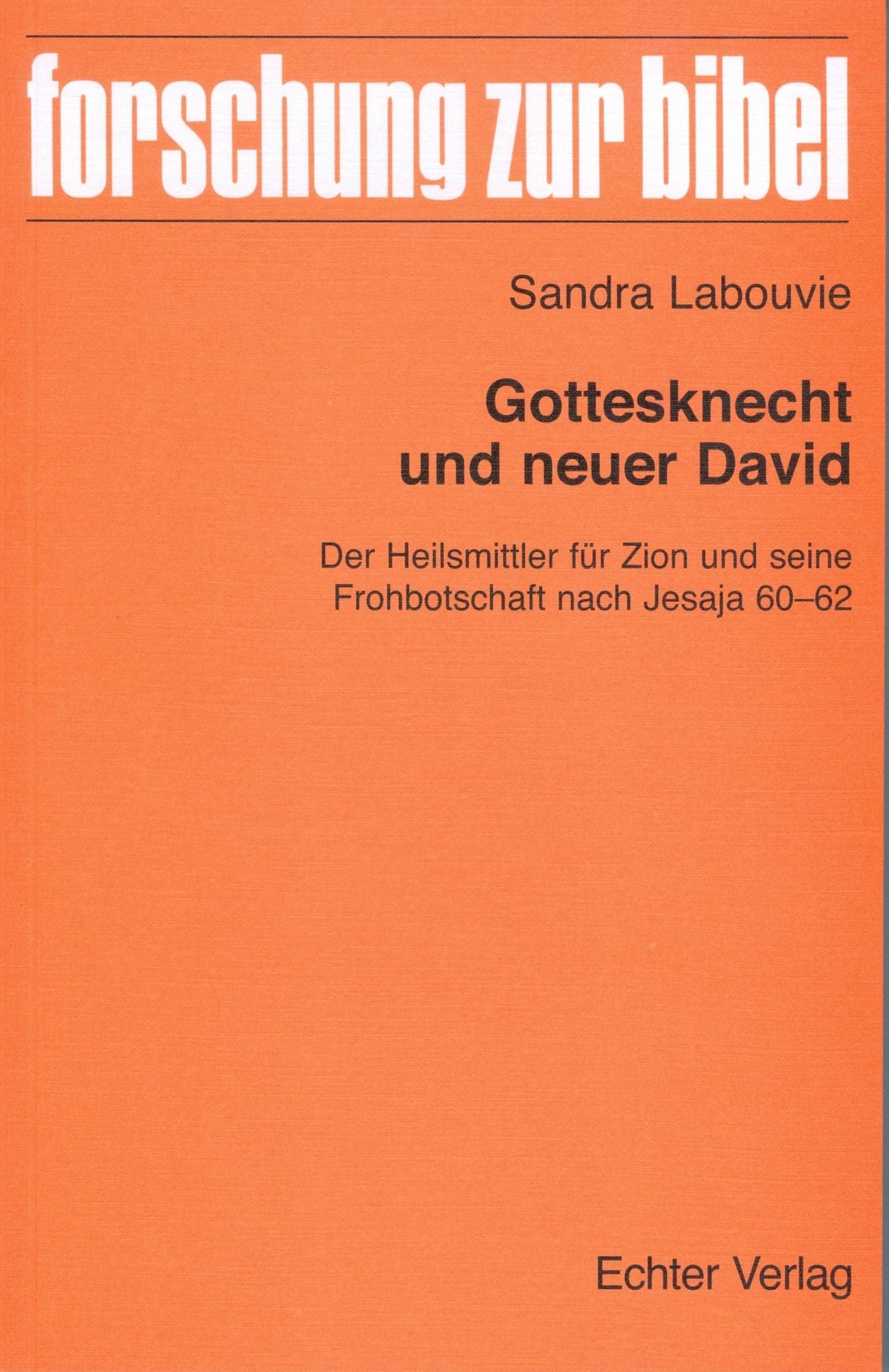 Gottesknecht und neuer David: Der Heilsmittler für Zion und seine Frohbotschaft nach Jesaja 60-62