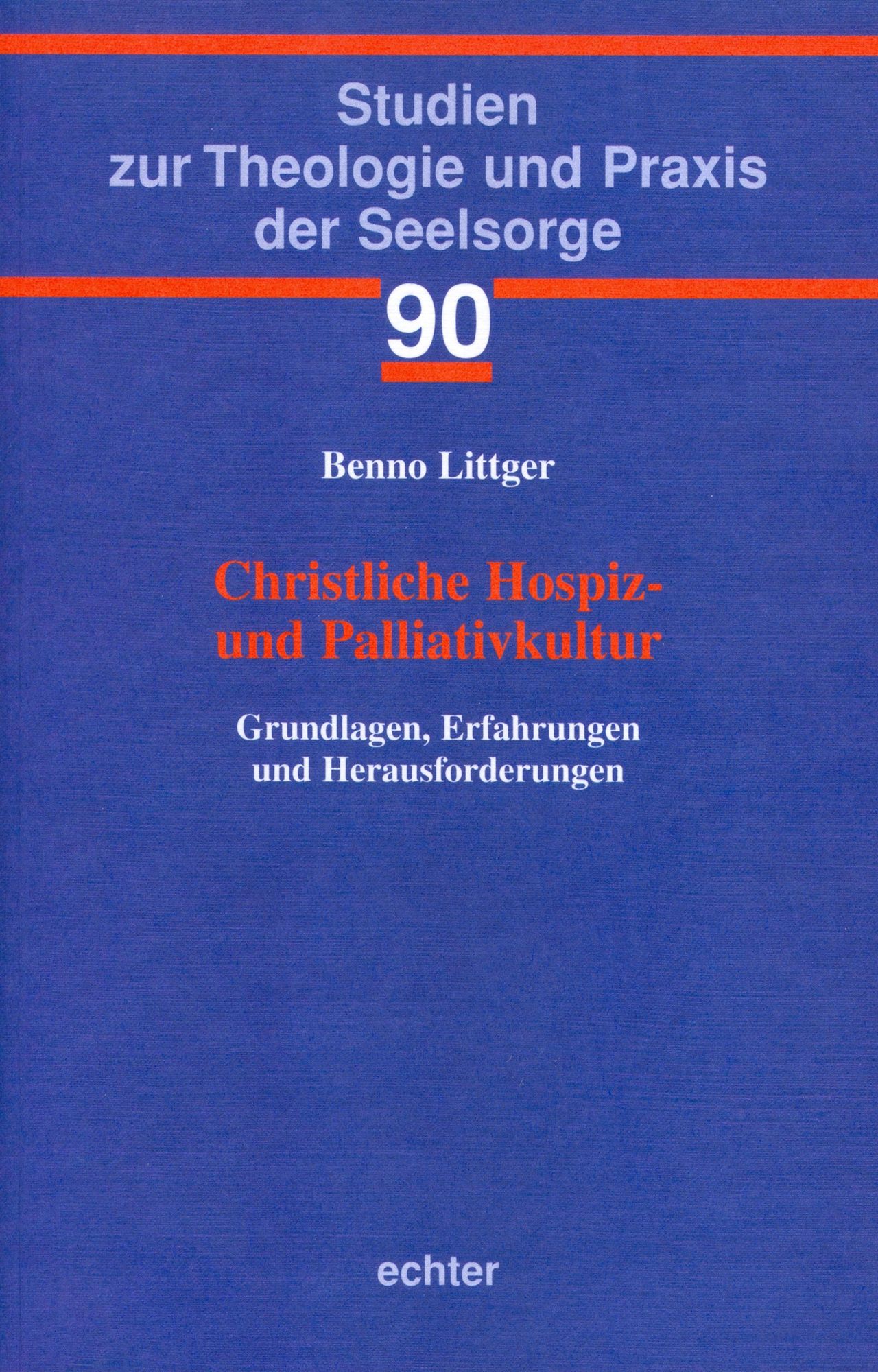 Christliche Hospiz- und Palliativkultur: Grundlagen, Erfahrungen und Herausforderungen