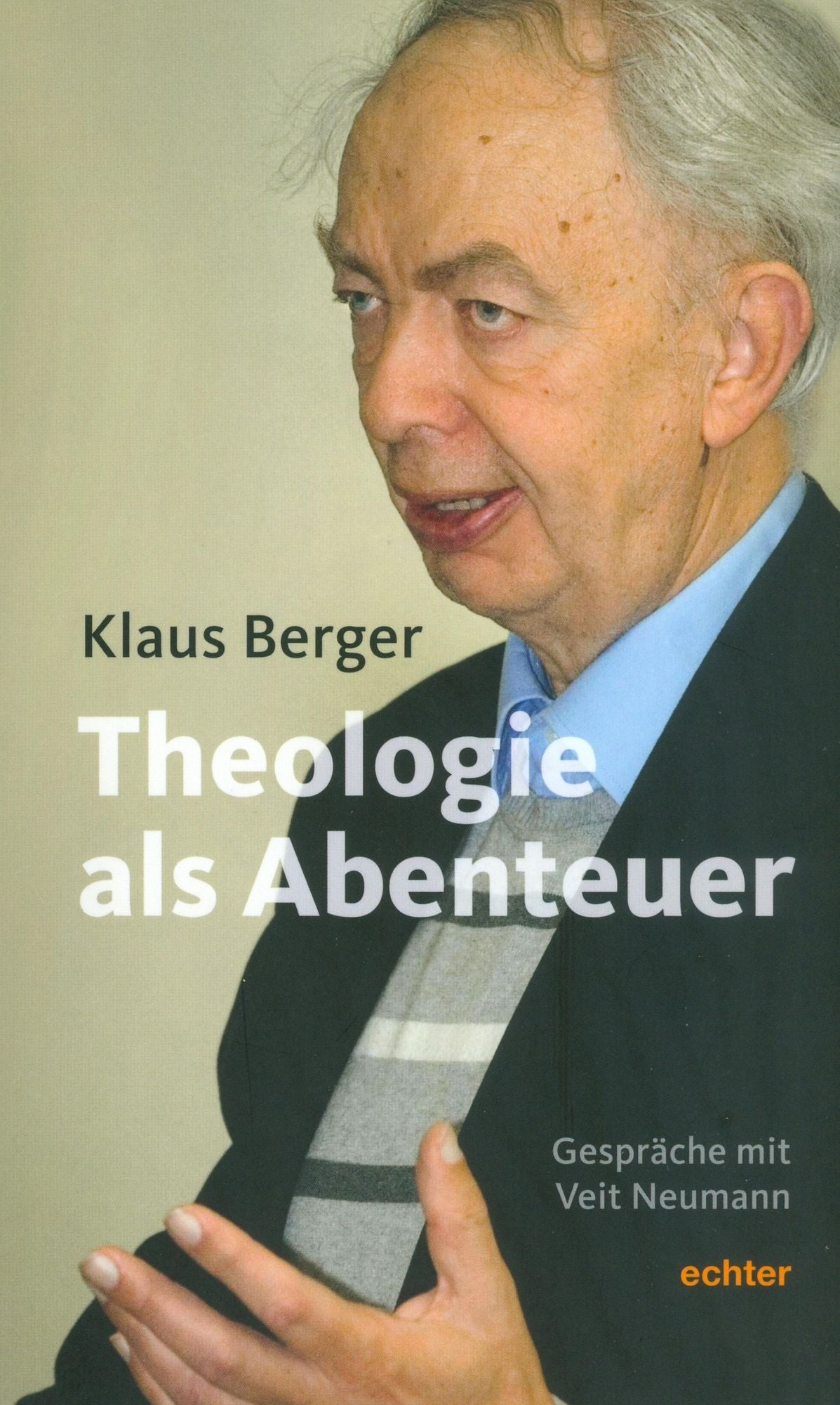 Die Theologie als Abenteuer: Gespräche mit Veit Neumann