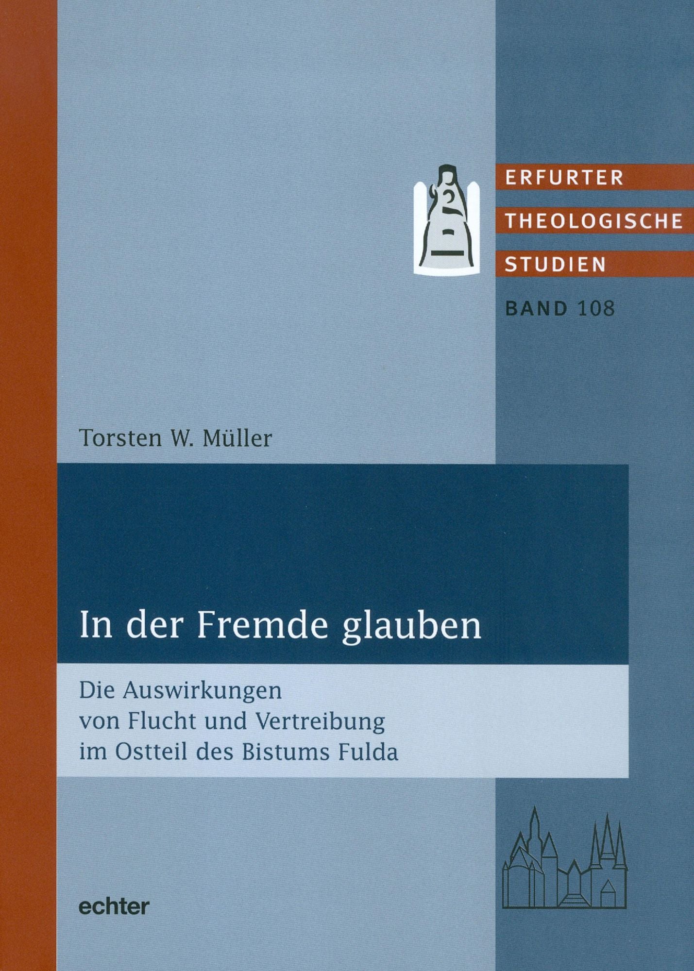 In der Fremde glauben: Die Auswirkungen von Flucht und Vertreibung im Ostteil des Bistums Fulda